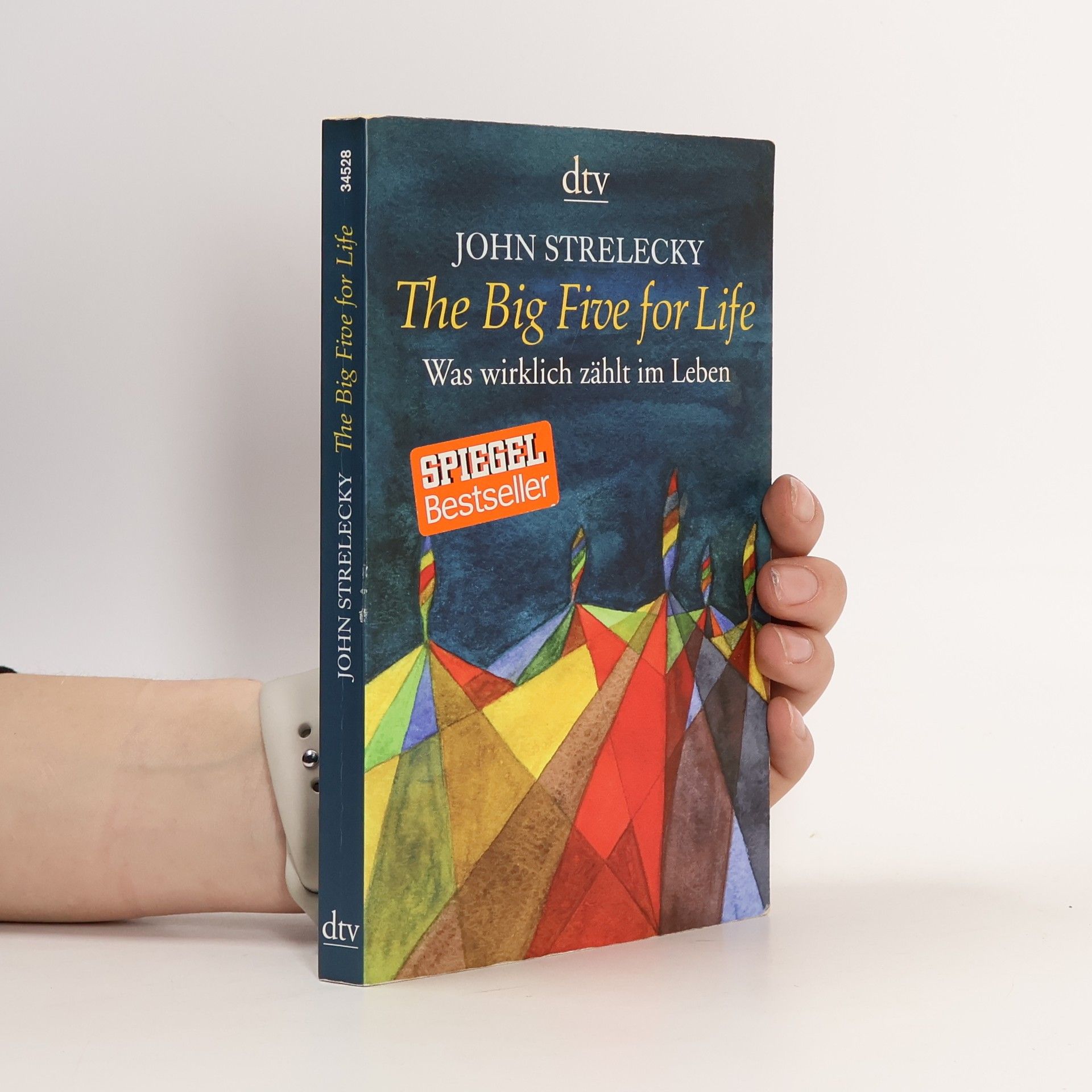 John P. Strelecky The big five for life. Was wirklich zählt im Leben.
