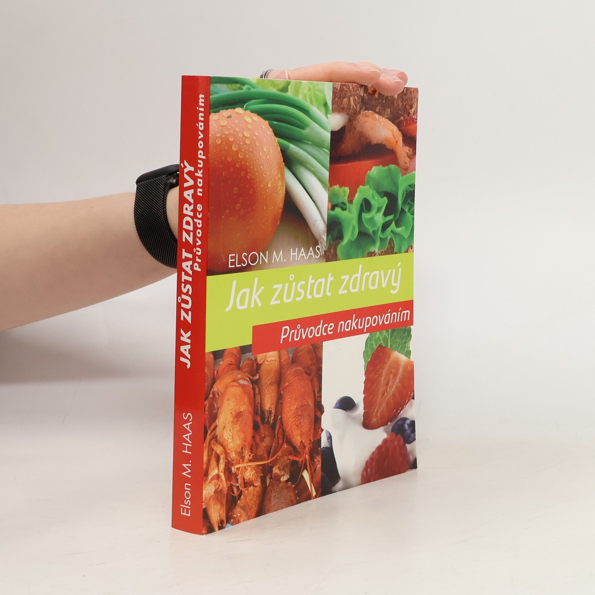 Elson M. Haas Jak zůstat zdravý. Průvodce nakupováním