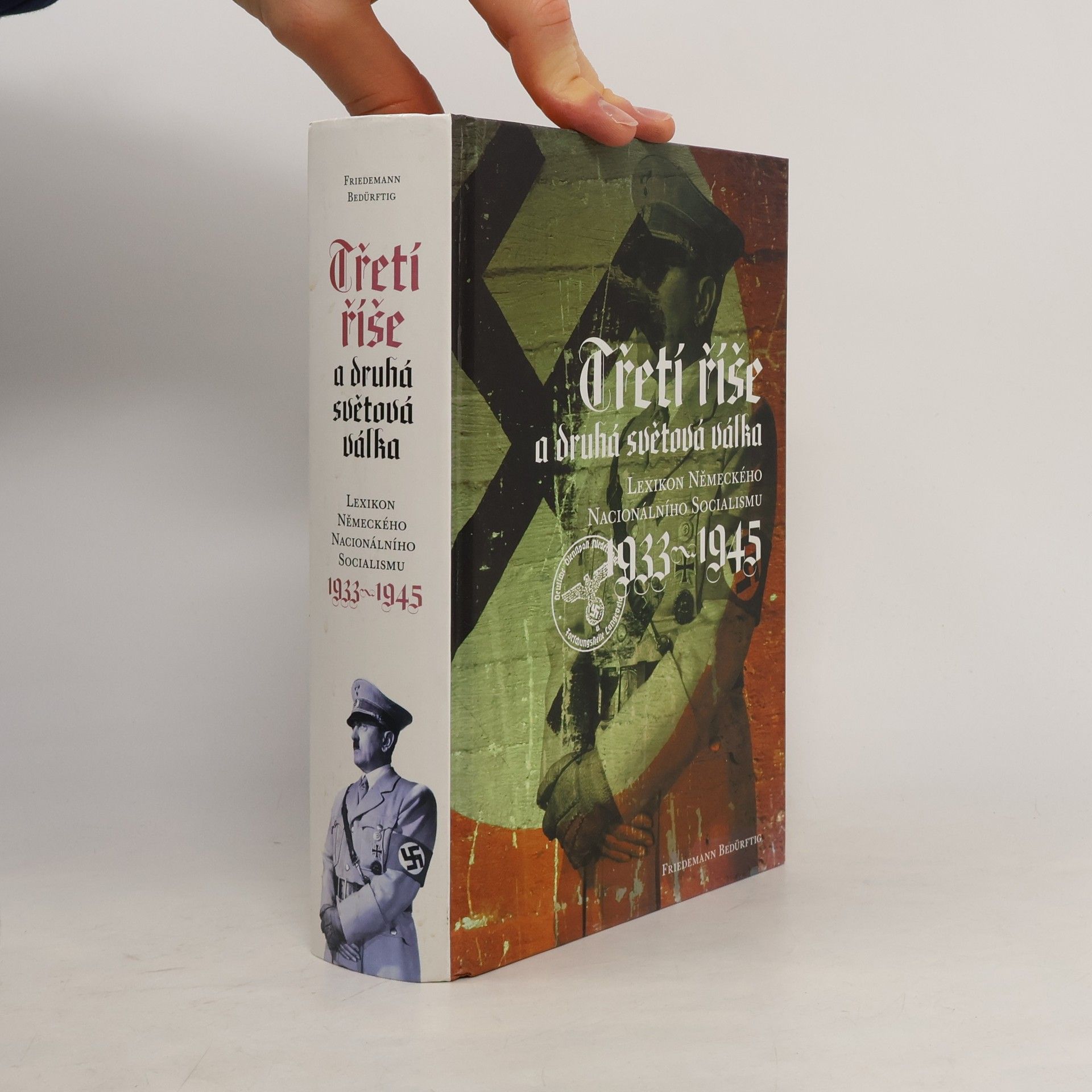 Friedemann Beduerftig Třetí říše a druhá světová válka: Lexikon německého nacionálního socialismu 1933-1945