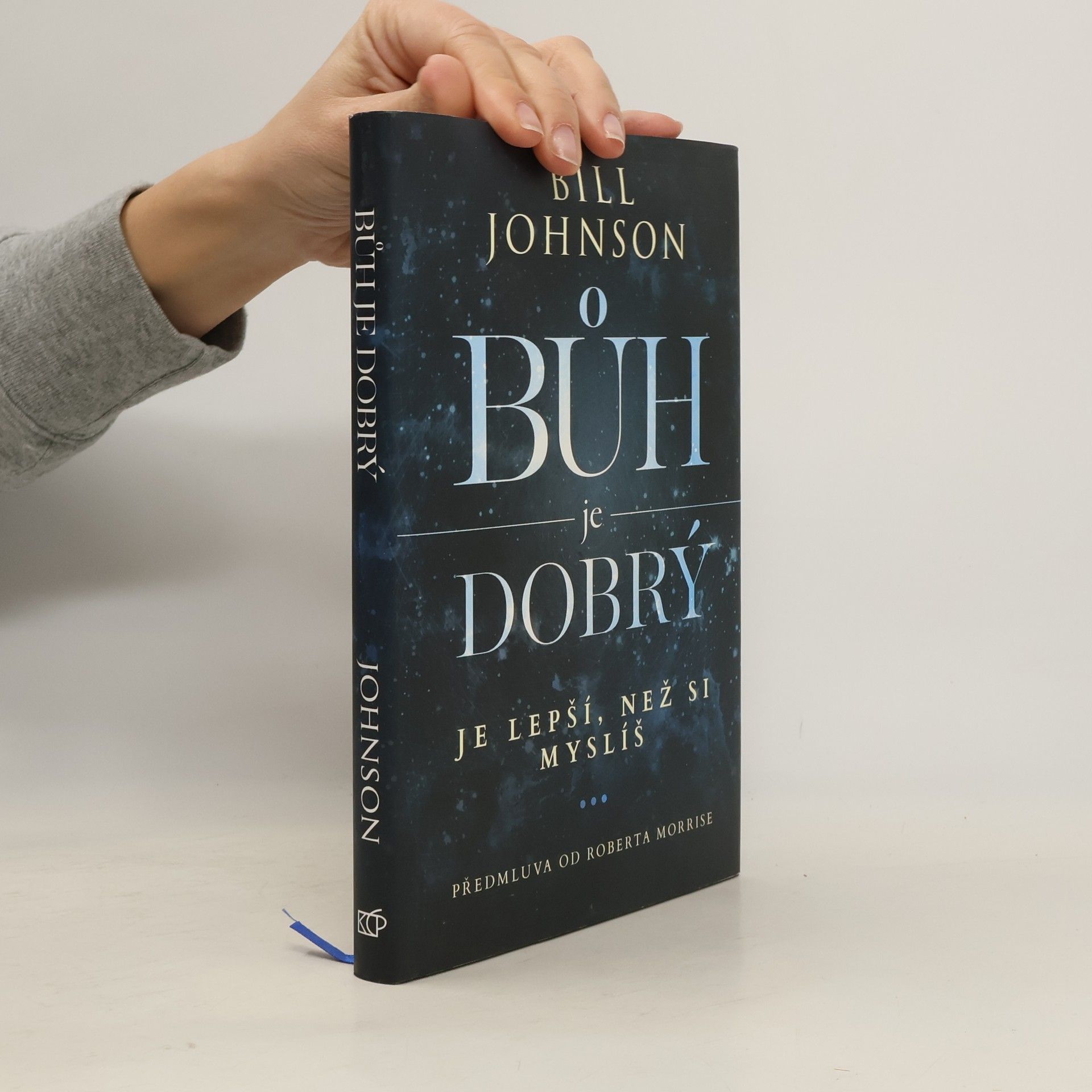 Bill Johnson Bůh je dobrý