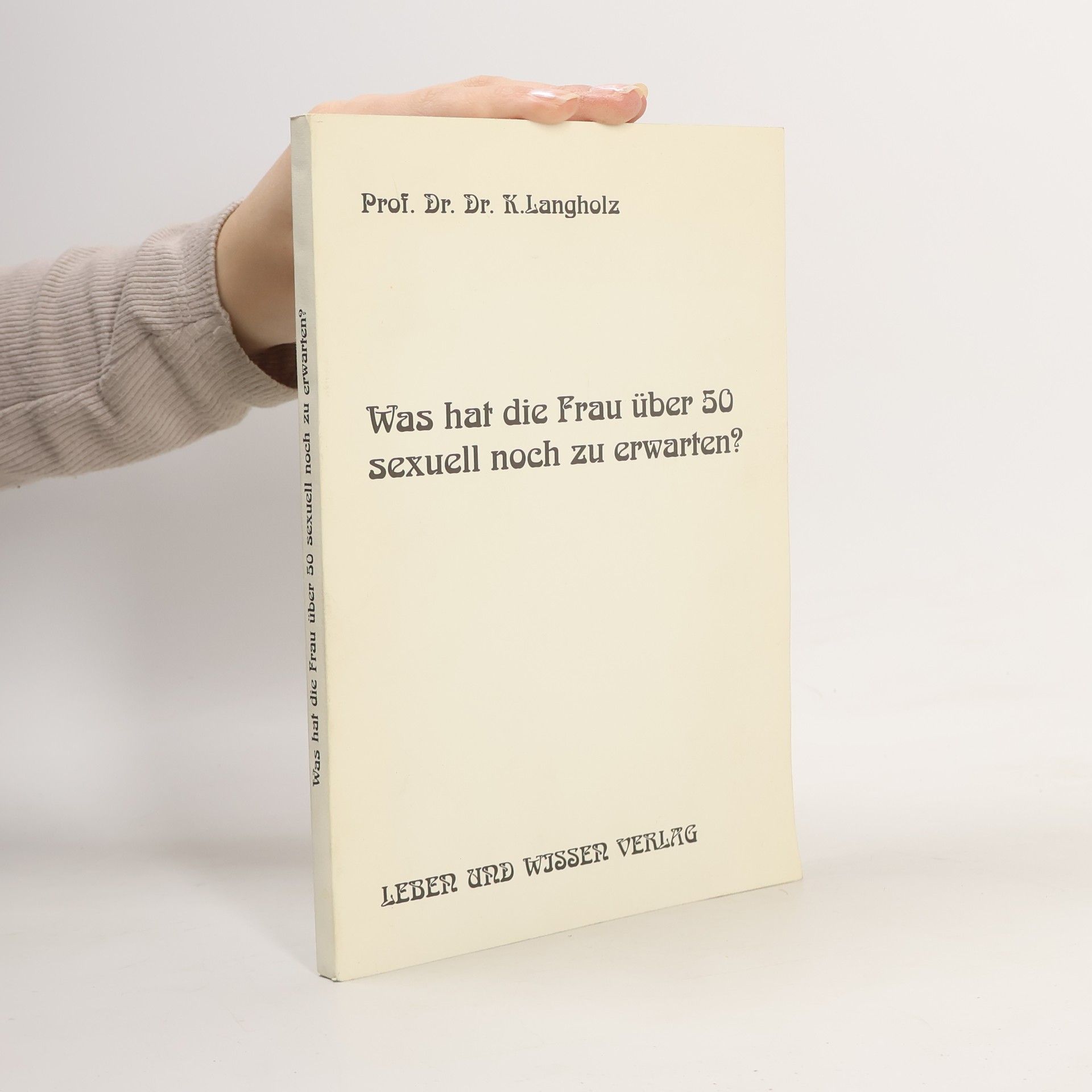 K. Langholz Was hat die Frau über 50 sexuell noch zu erwarten?