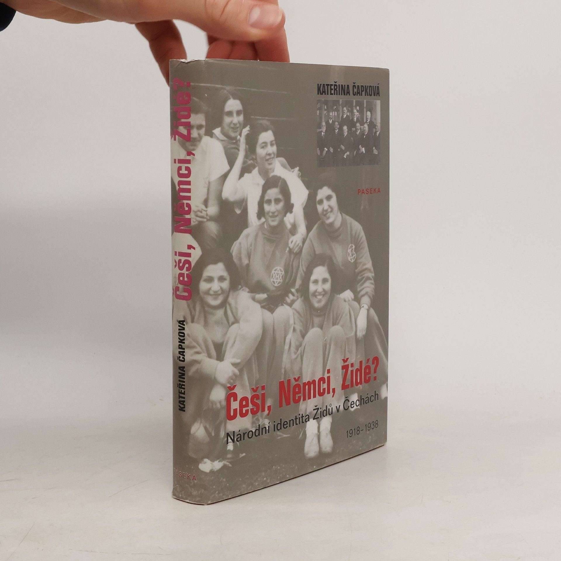 Kateřina Čapková Češi, Němci, Židé? Národní identita Židů v Čechách. 1918-1938
