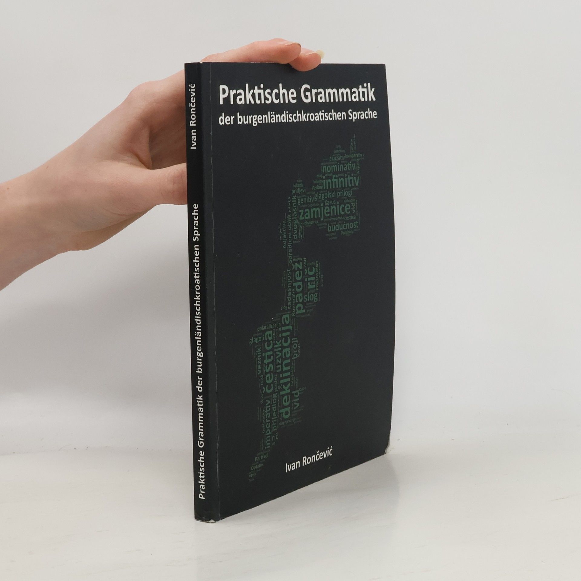 Ivan Rončević Praktische Grammatik der burgenländischkroatischen Sprache. Prakticna gramatika gradiscanskohrvatskoga jezika