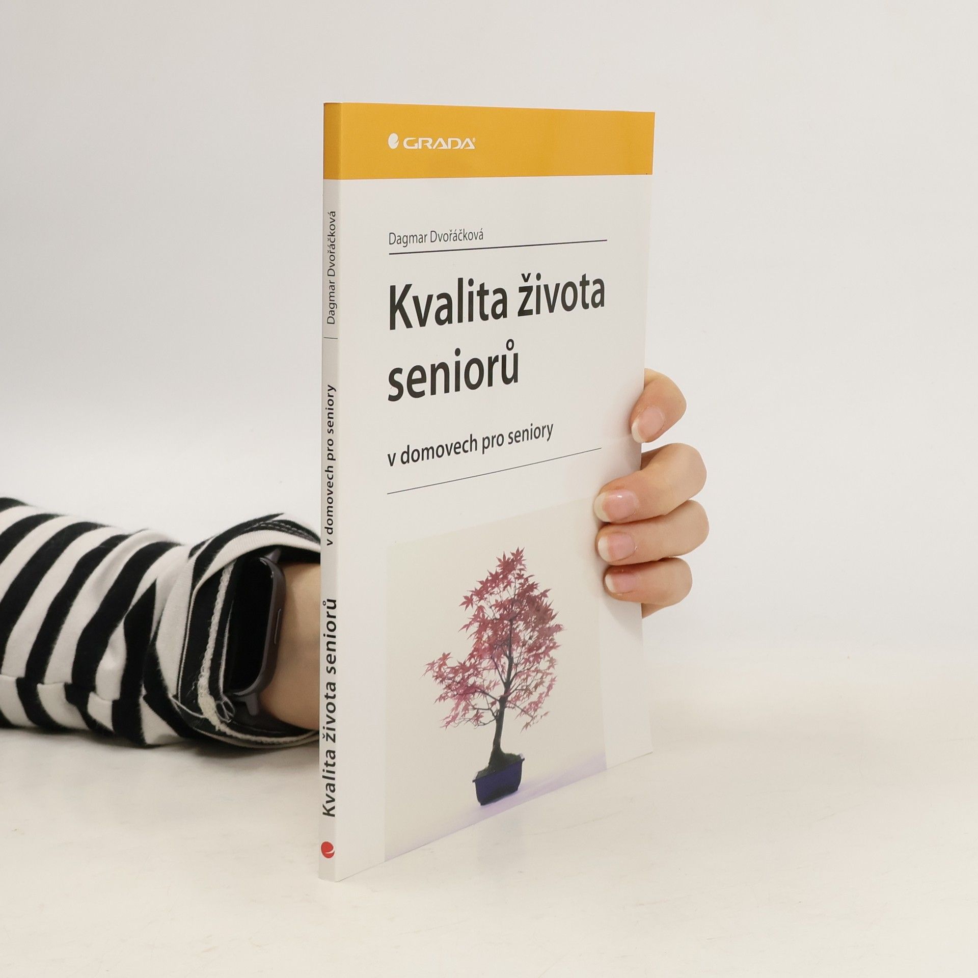 Dagmar Dvořáčková Kvalita života seniorů : v domovech pro seniory