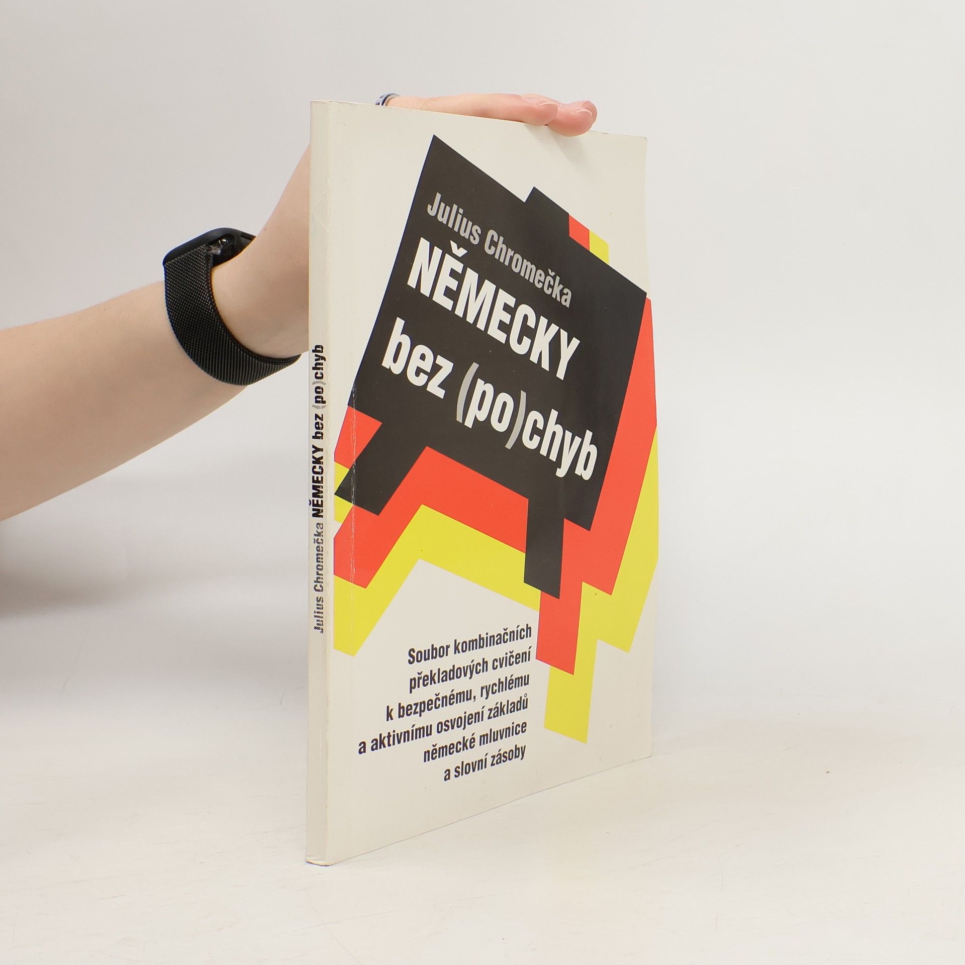 Německy bez (po)chyb : soubor kombinačních překladových cvičení k bezpečnému, rychlému a aktivnímu osvojení základů německé mluvnice a slovní zásoby