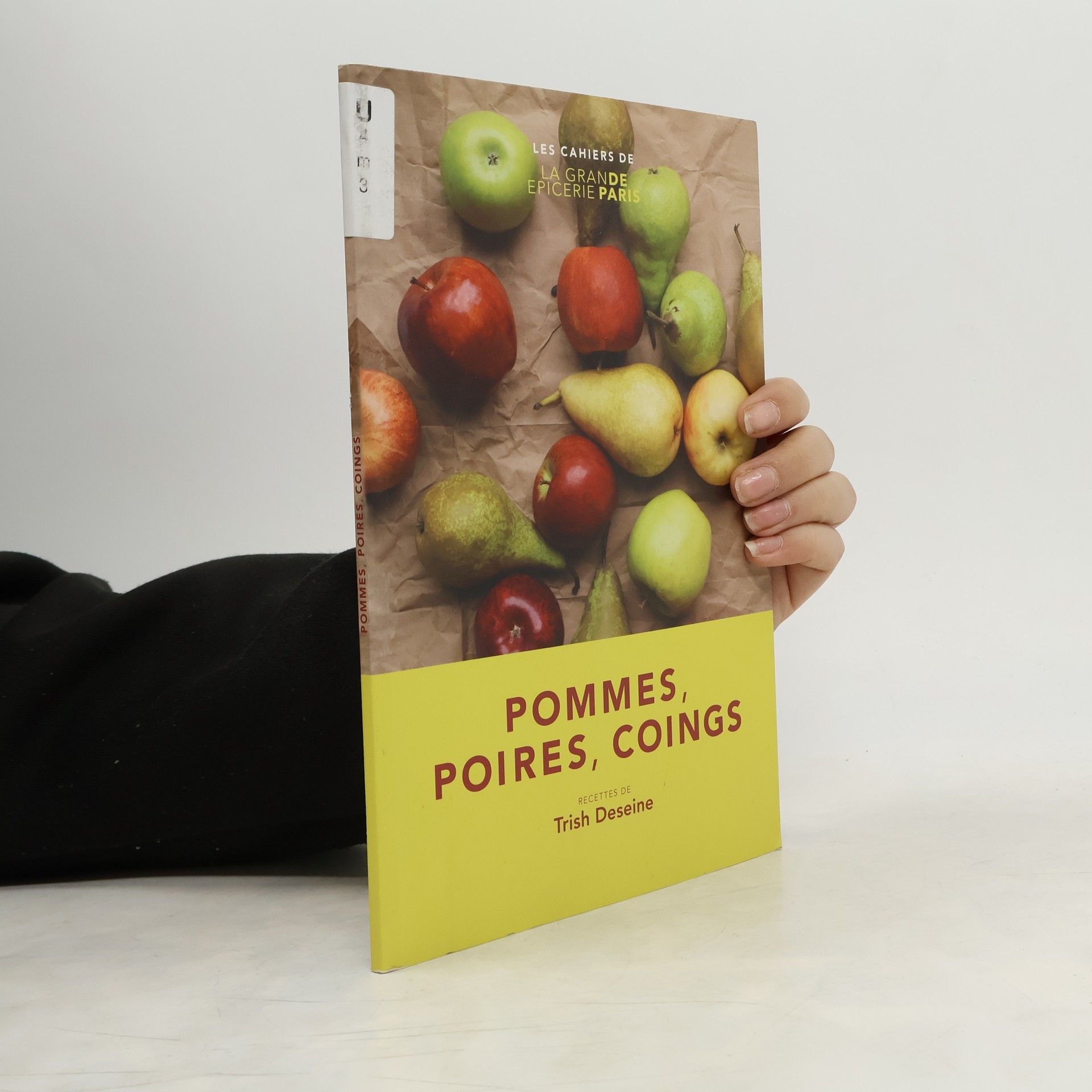 Trish Deseine Les Cahiers de la Grande Épicerie Paris: Pommes, poires, coings