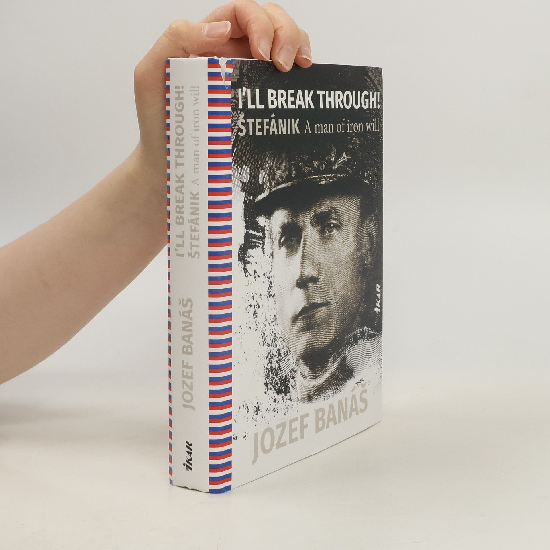 Jozef Banáš I Will Fight Through! Štefánik