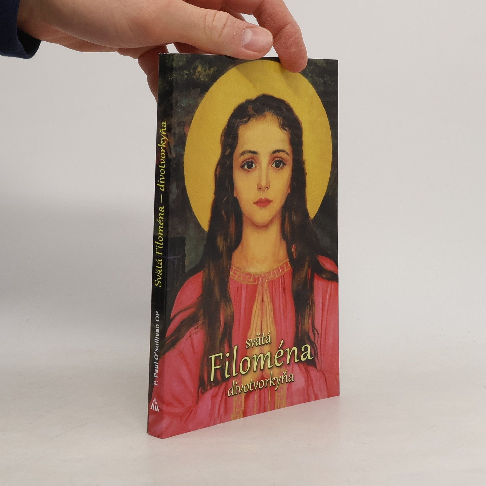 Paul O´Sullivan OP Svätá Filoména - divotvorkyňa