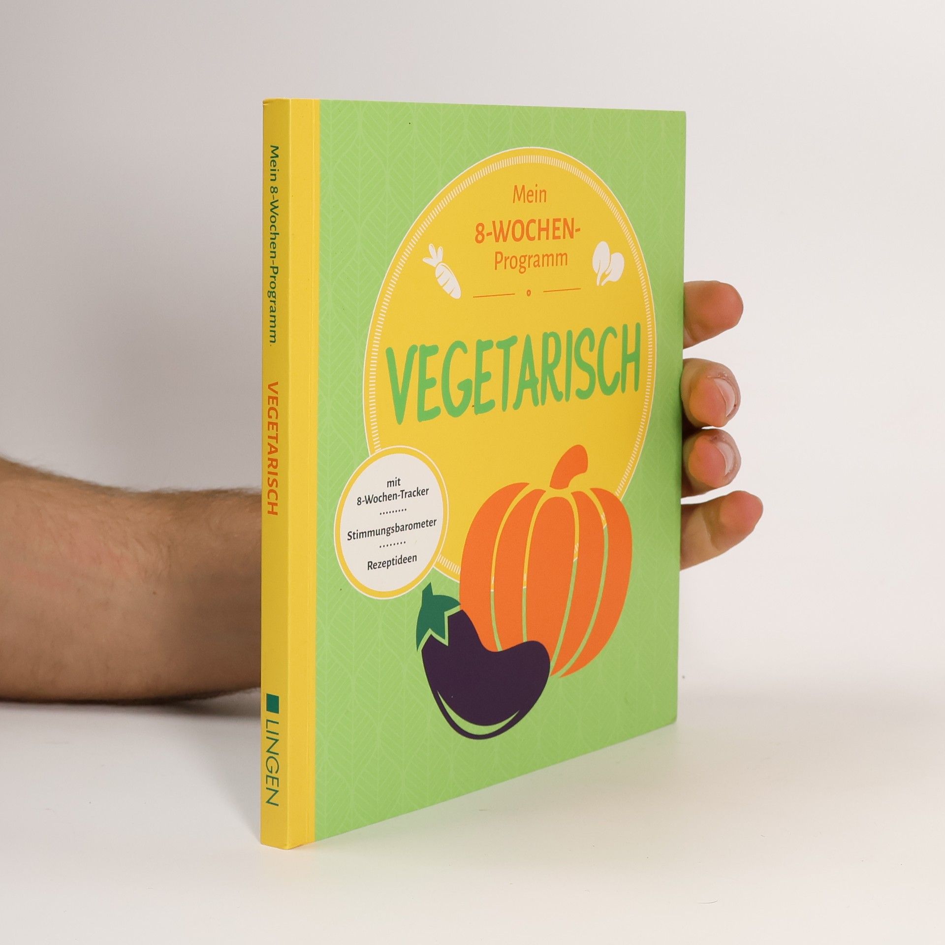 Annerose Sieck Vegetarisch. Mein 8-wochen-Programm