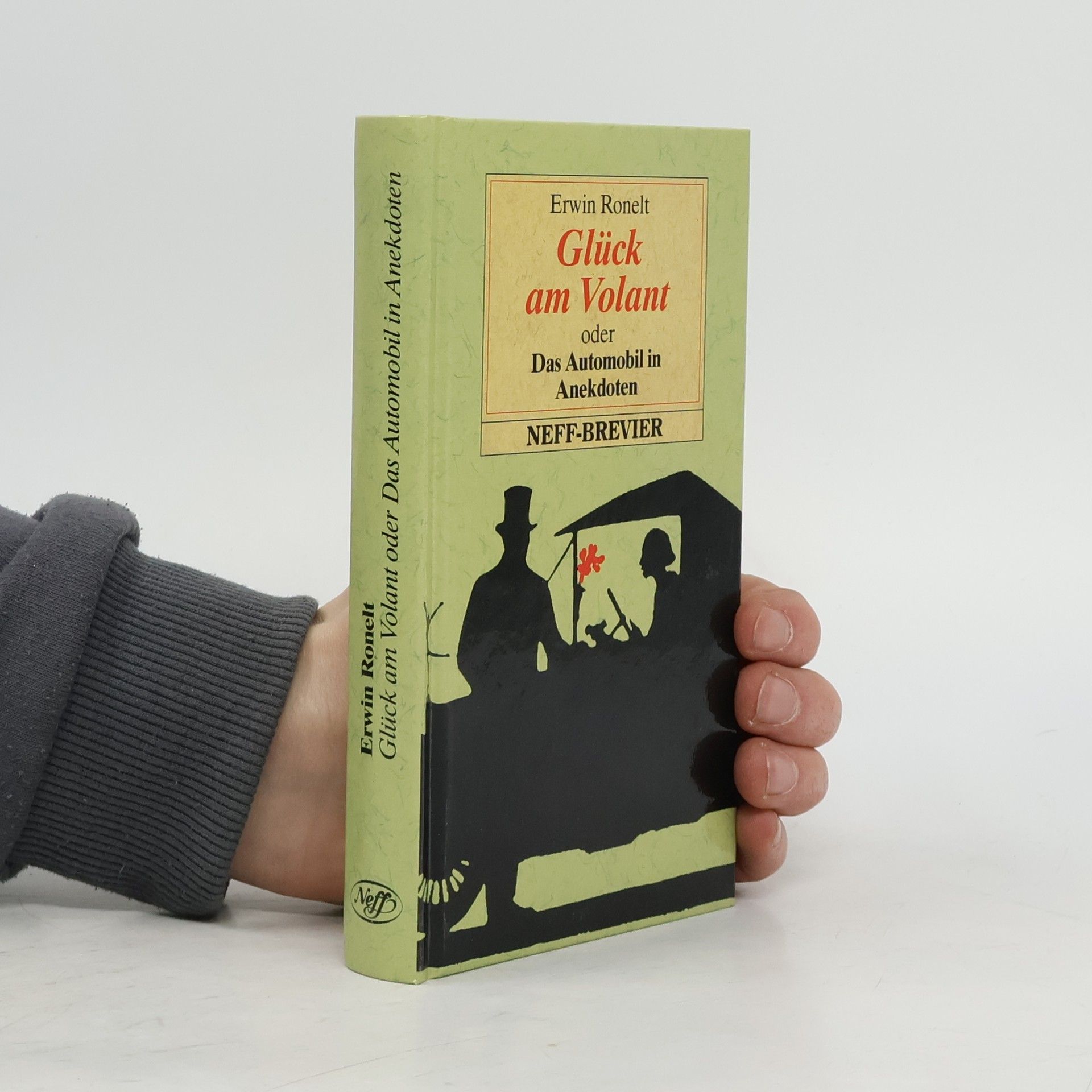 Erwin Ronelt Glück am Volant oder Das Automobil in Anekdoten