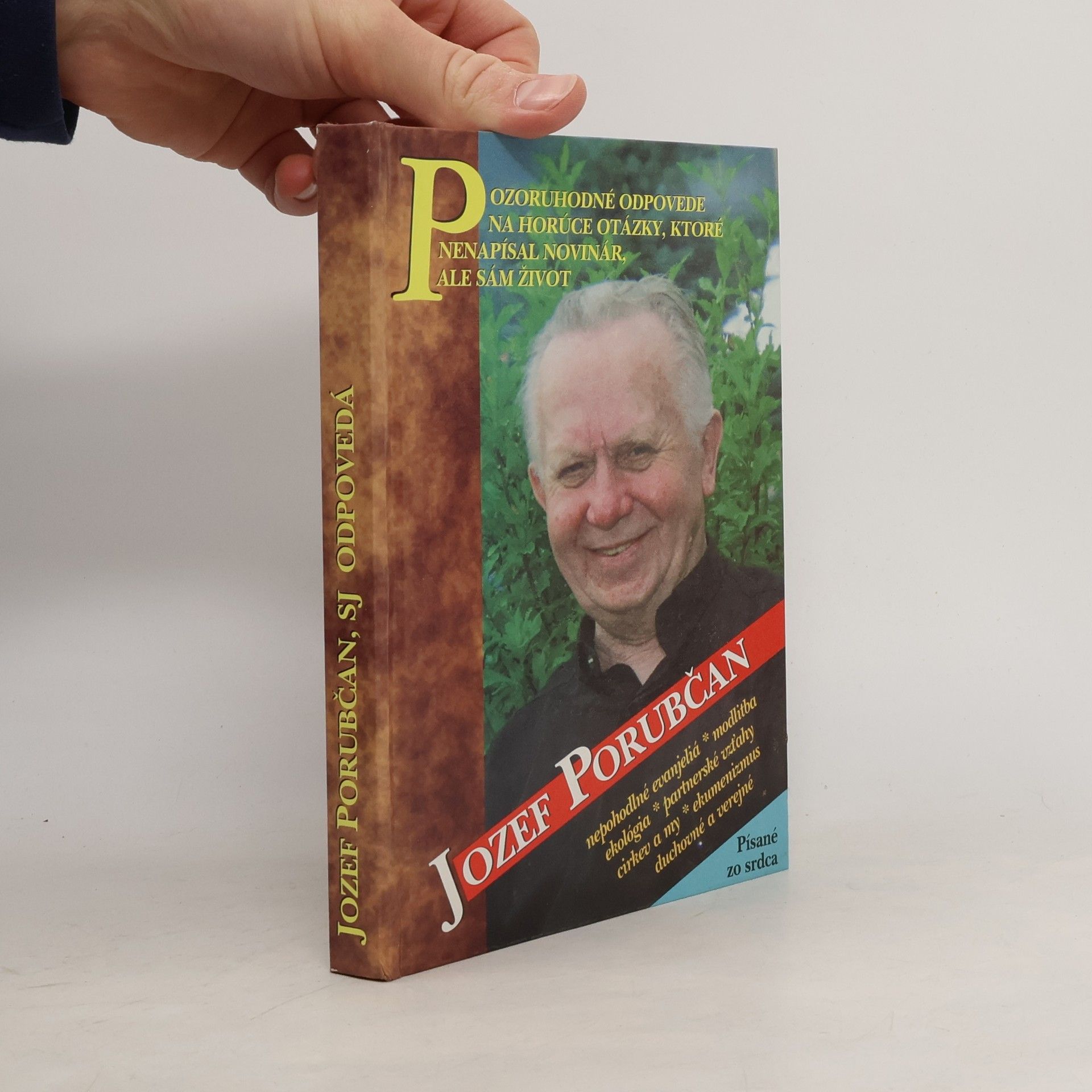 Jozef Porubčan Jozef Porubčan, SJ odpovedá : Pozoruhodné odpovede na horúce otázky, ktoré nenapísal novinár, ale život sám