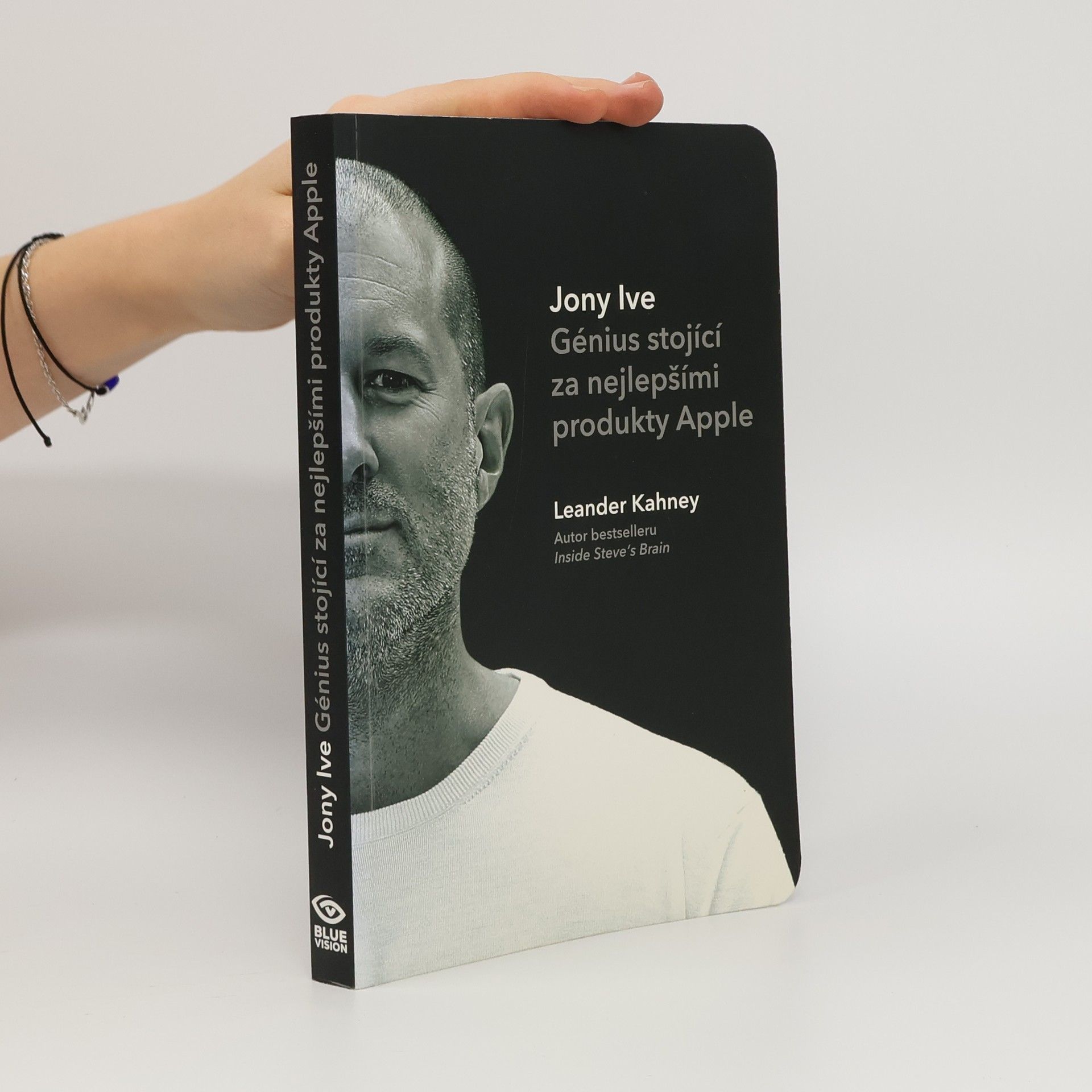 Leander Kahney Jony Ive - Génius stojící za nejlepšími produkty Apple
