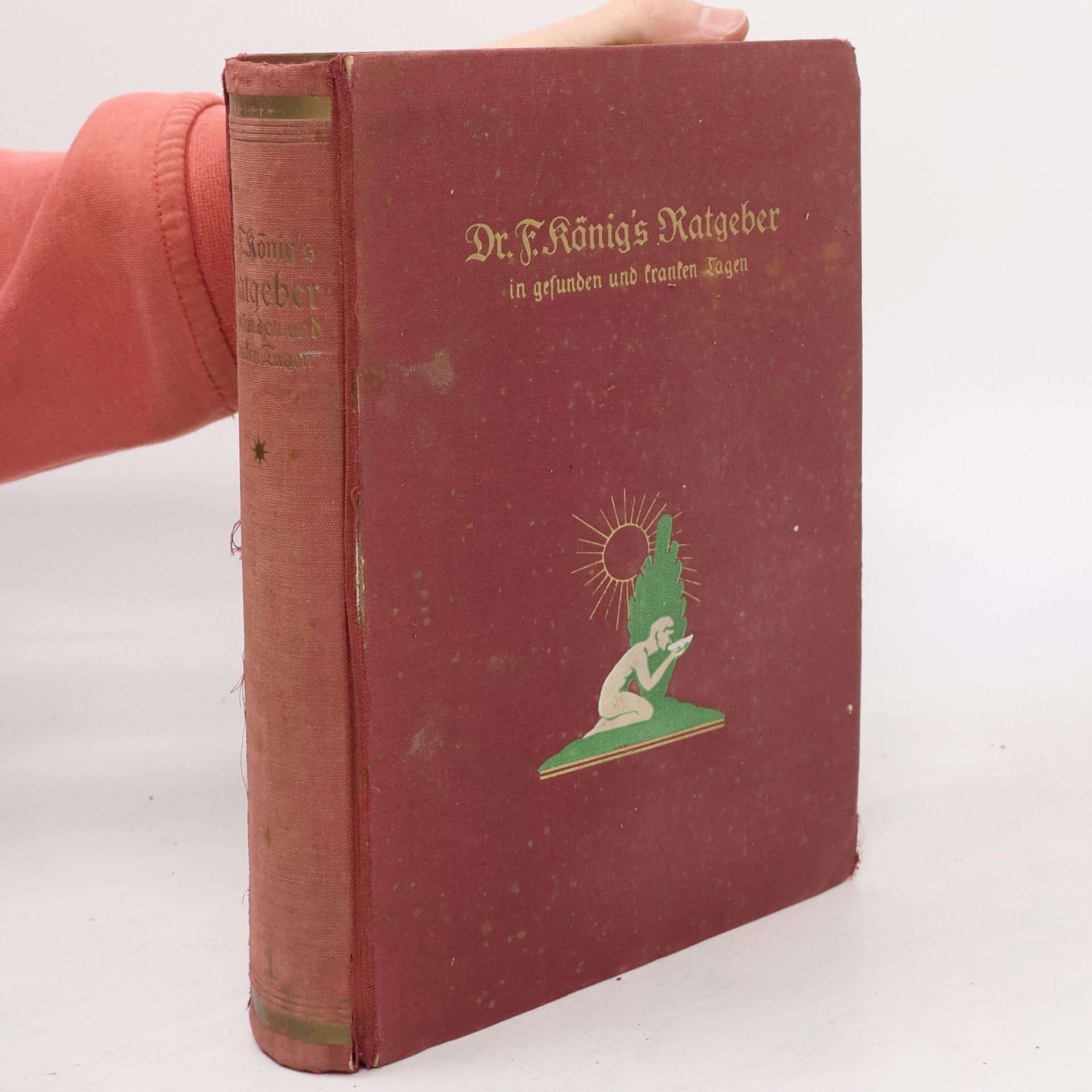 Dr. F. König's Ratgeber in gesunden und kranken Tagen 1