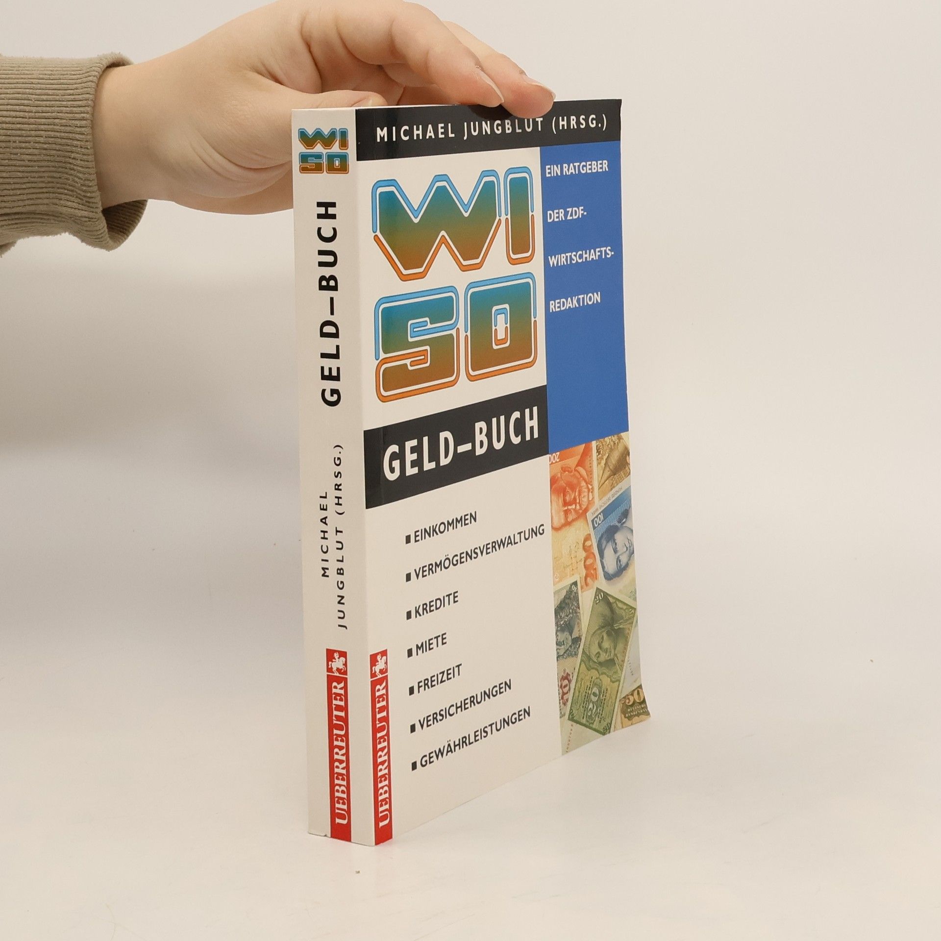 Michael Jungblut WISO-Geld-Buch. Ein Ratgeber der ZDF-Wirtschaftsredaktion - Einkommen - Vermögensverwaltung - Kredite - Miete - Freizeit - Versicherungen - Gewährleistungen