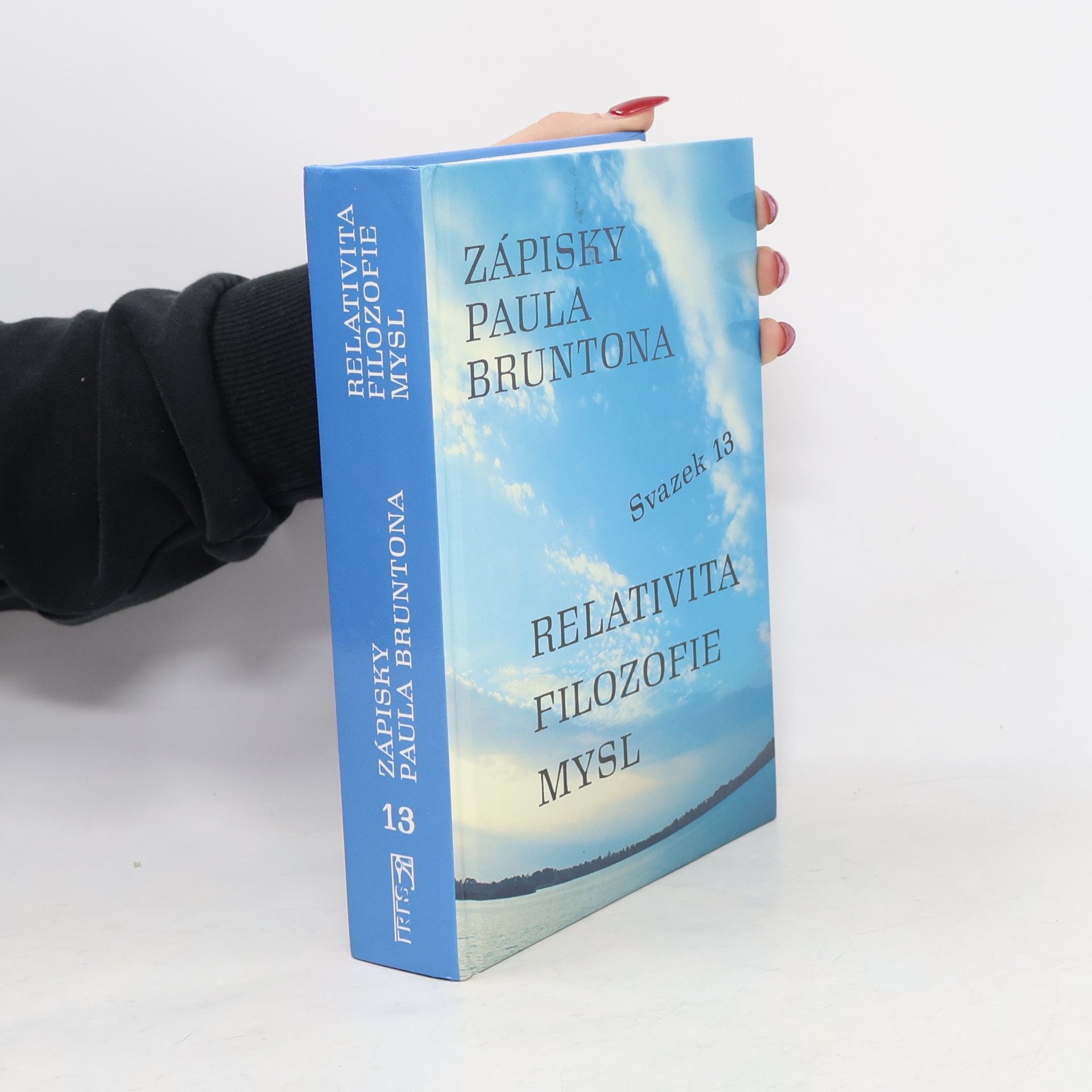 Zápisky Paula Bruntona. Relativita, filozofie, mysl. Svazek 13