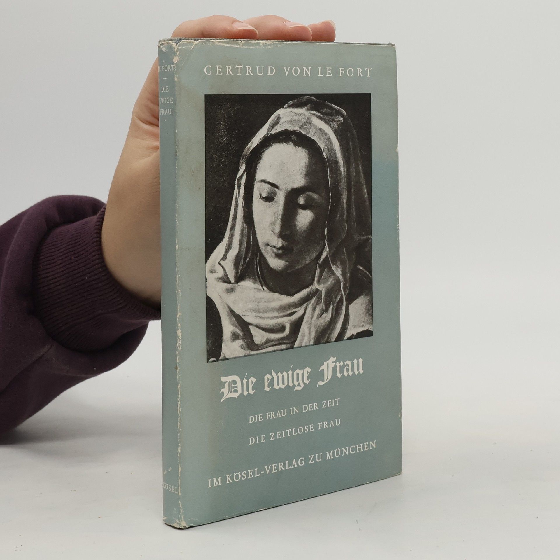 Gertrud von le Fort Die ewige Frau. Die Frau in der Zeit. Die Zeitlose Frau