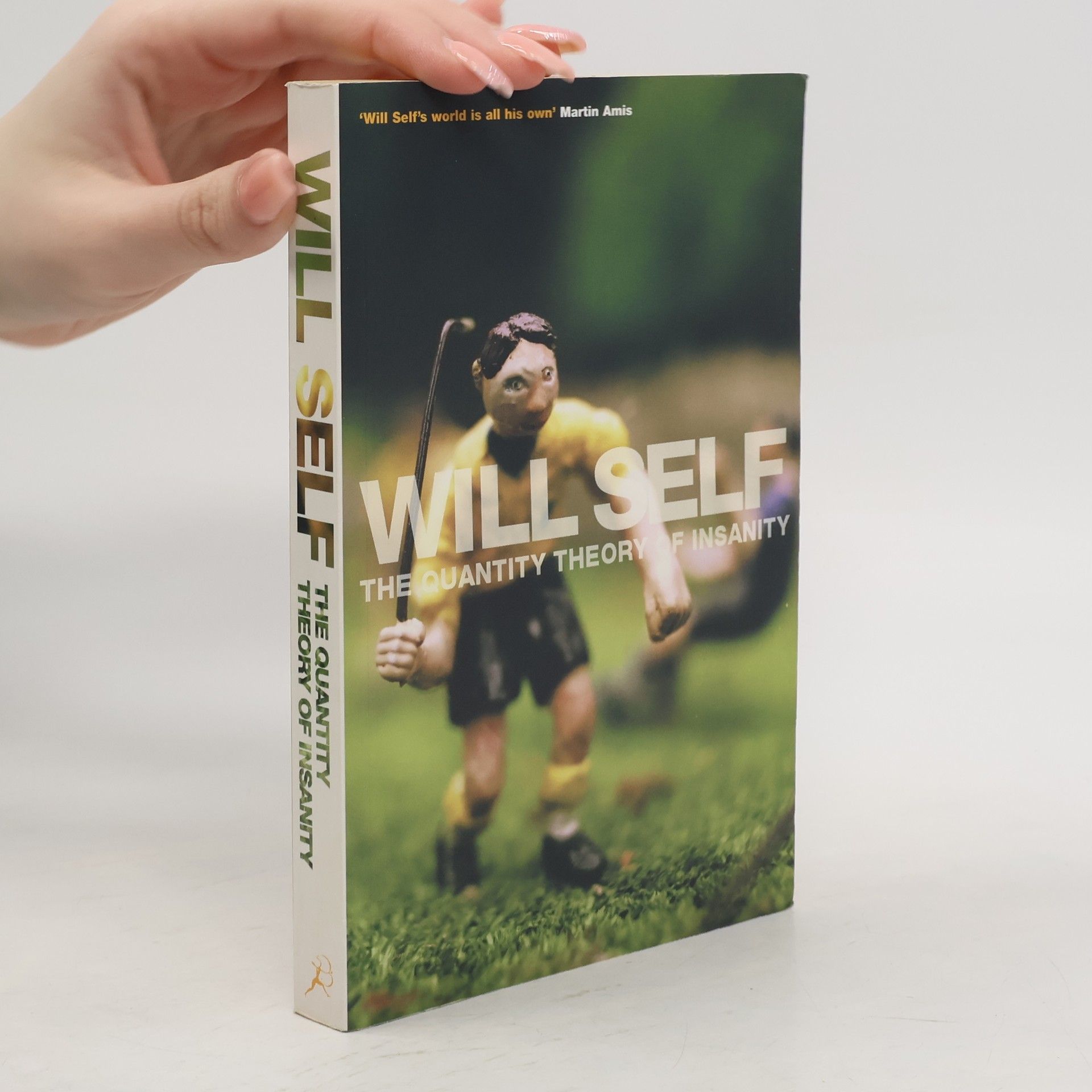 Will Self The Quantity Theory of Insanity