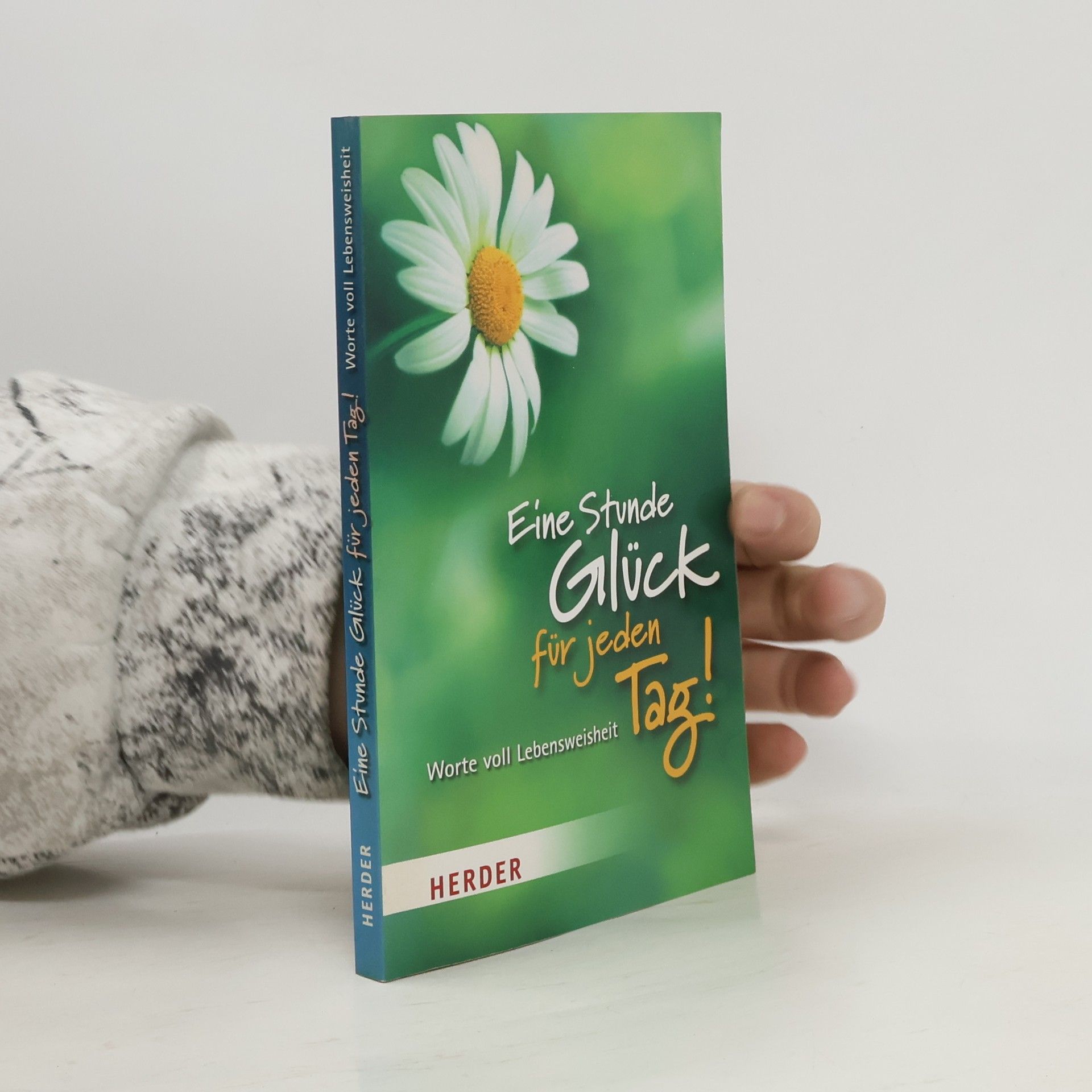 Collectif d'auteurs Eine Stunde Glück für jeden Tag! : Worte voll Lebensweisheit