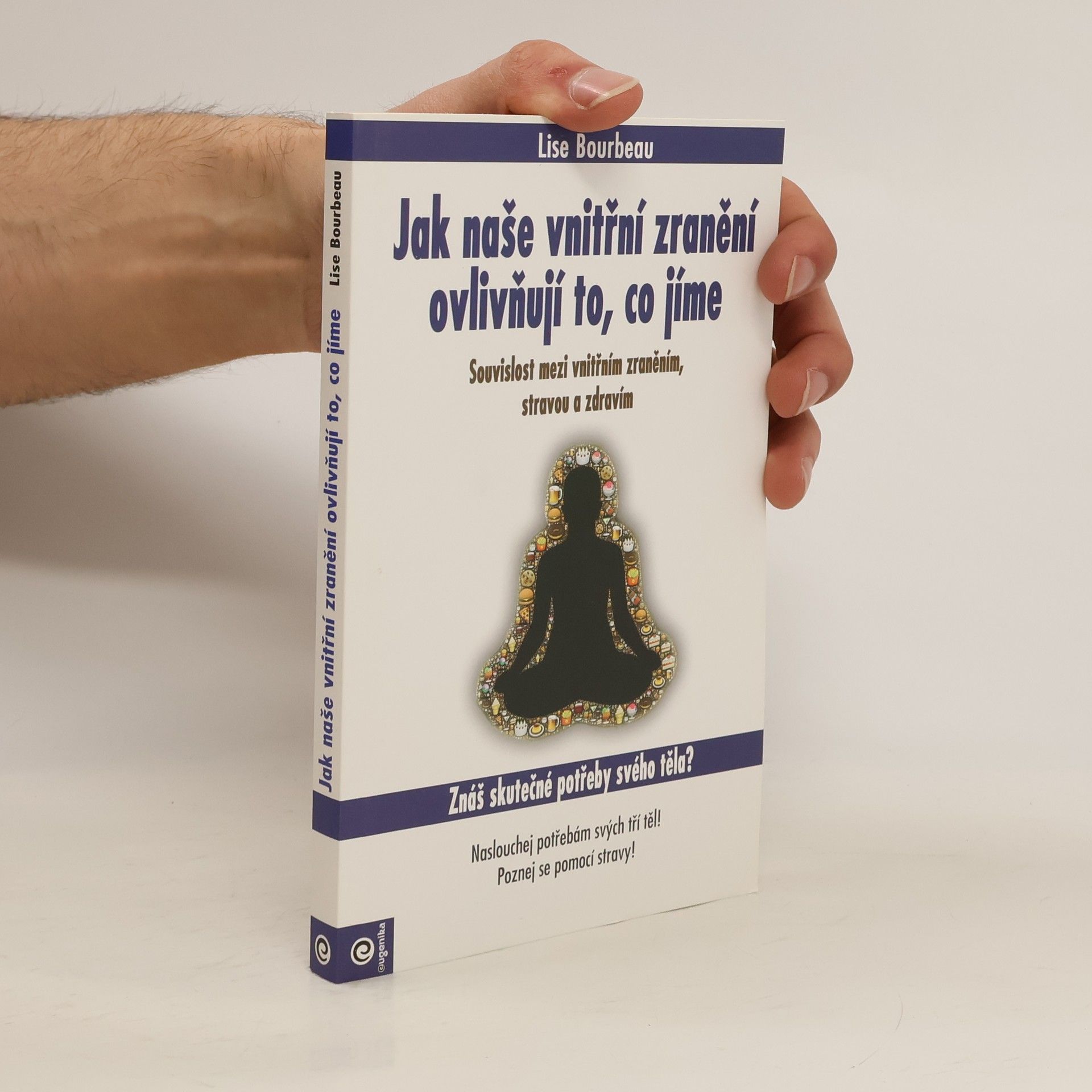 Jak naše vnitřní zranění ovlivňuje to, co jíme - Souvislost mezi vnitřním zraněním, stravou a zdravím