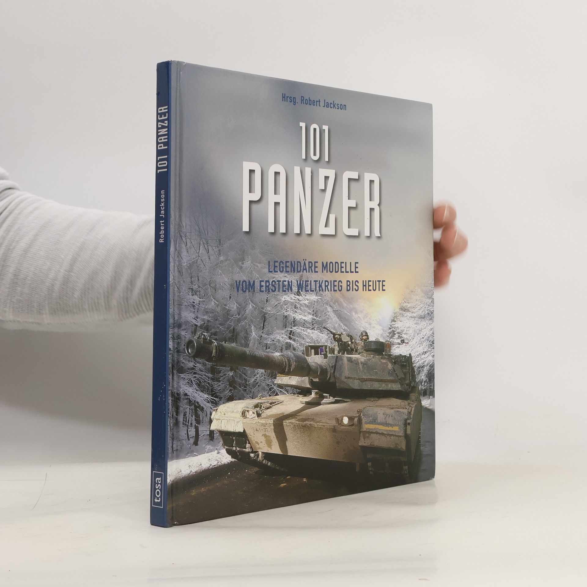 Robert Jackson 101 Panzerlegendäre Modelle vom Ersten Weltkrieg bis Heute