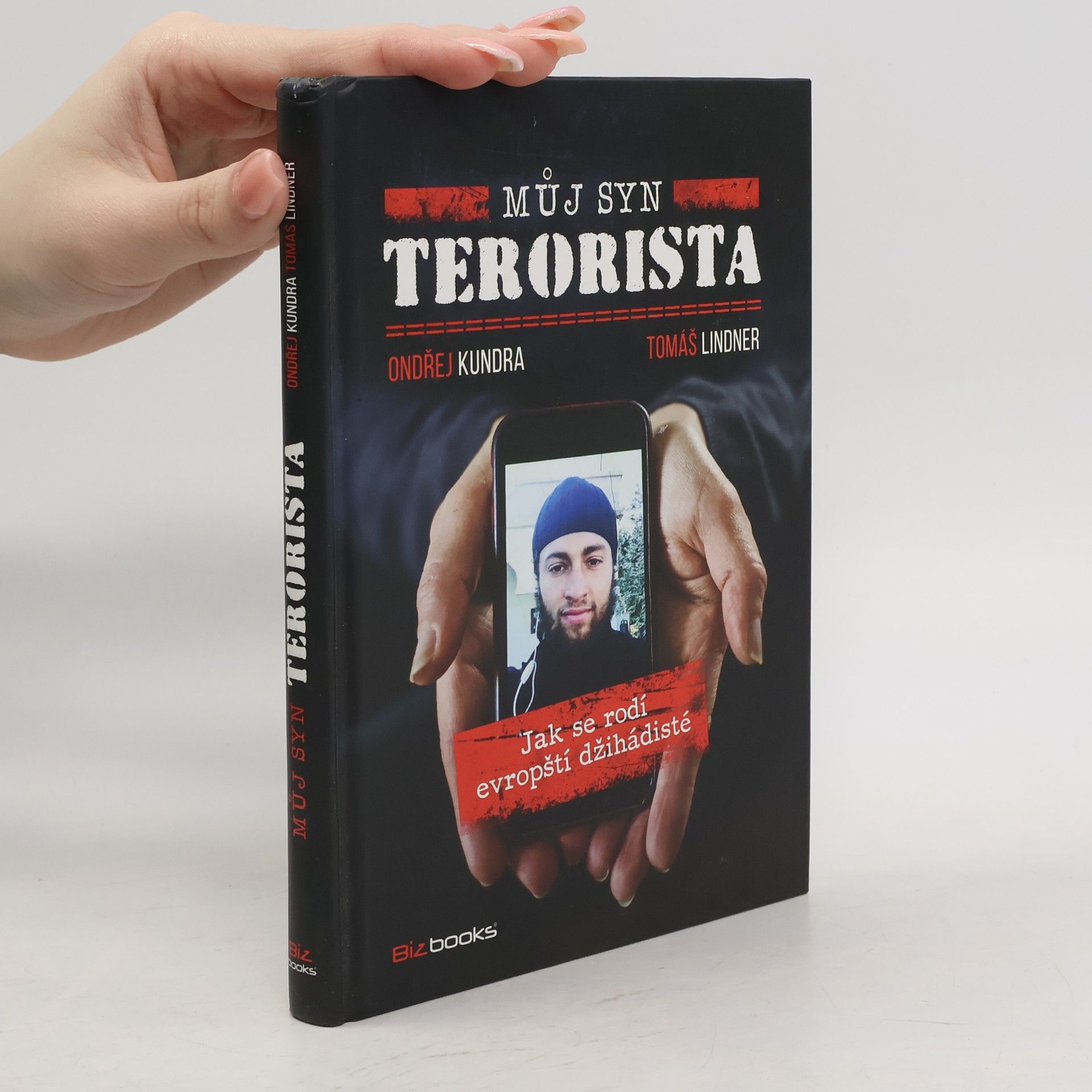 Ondřej Kundra Můj syn terorista: Jak se rodí evropští džihádisté