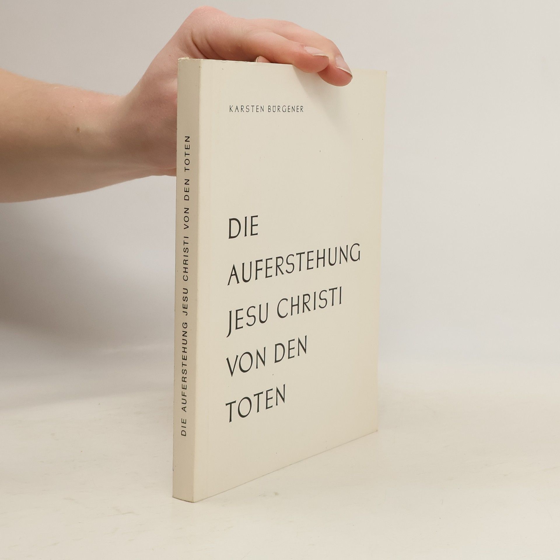 Karsten Bürgener Die Auferstehung Jesu Christi von den Toten