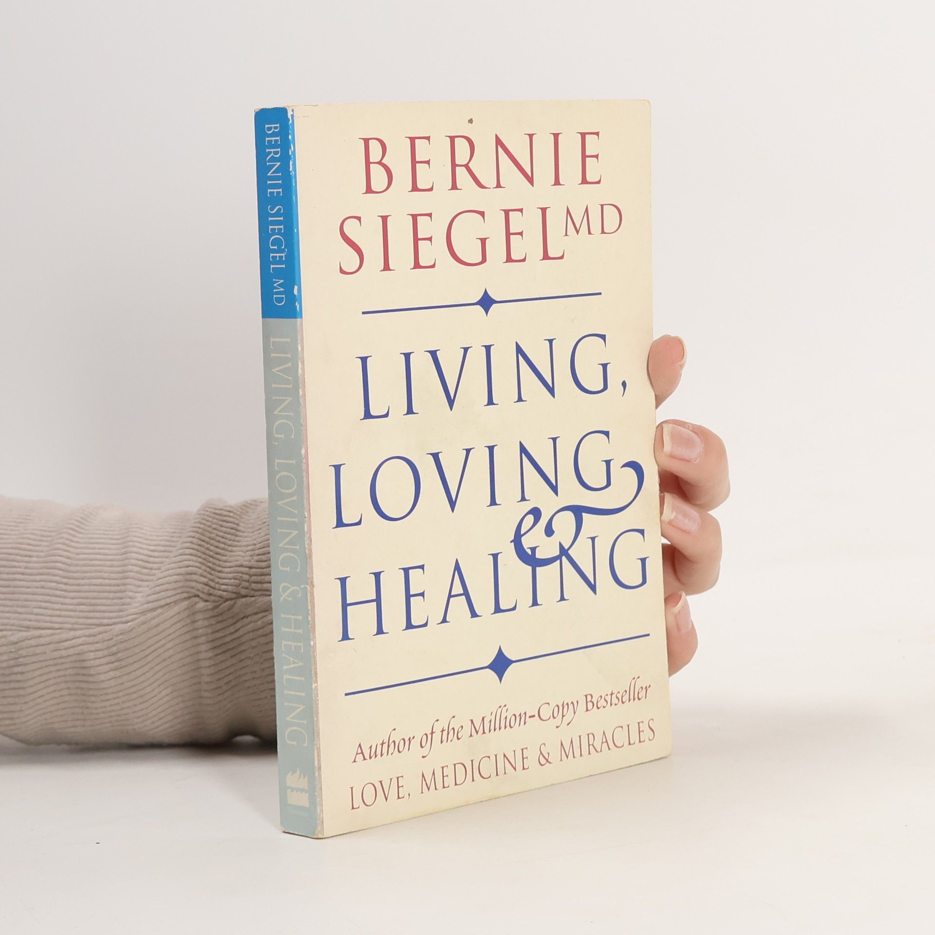 Bernie Siegel Living, Loving and Healing