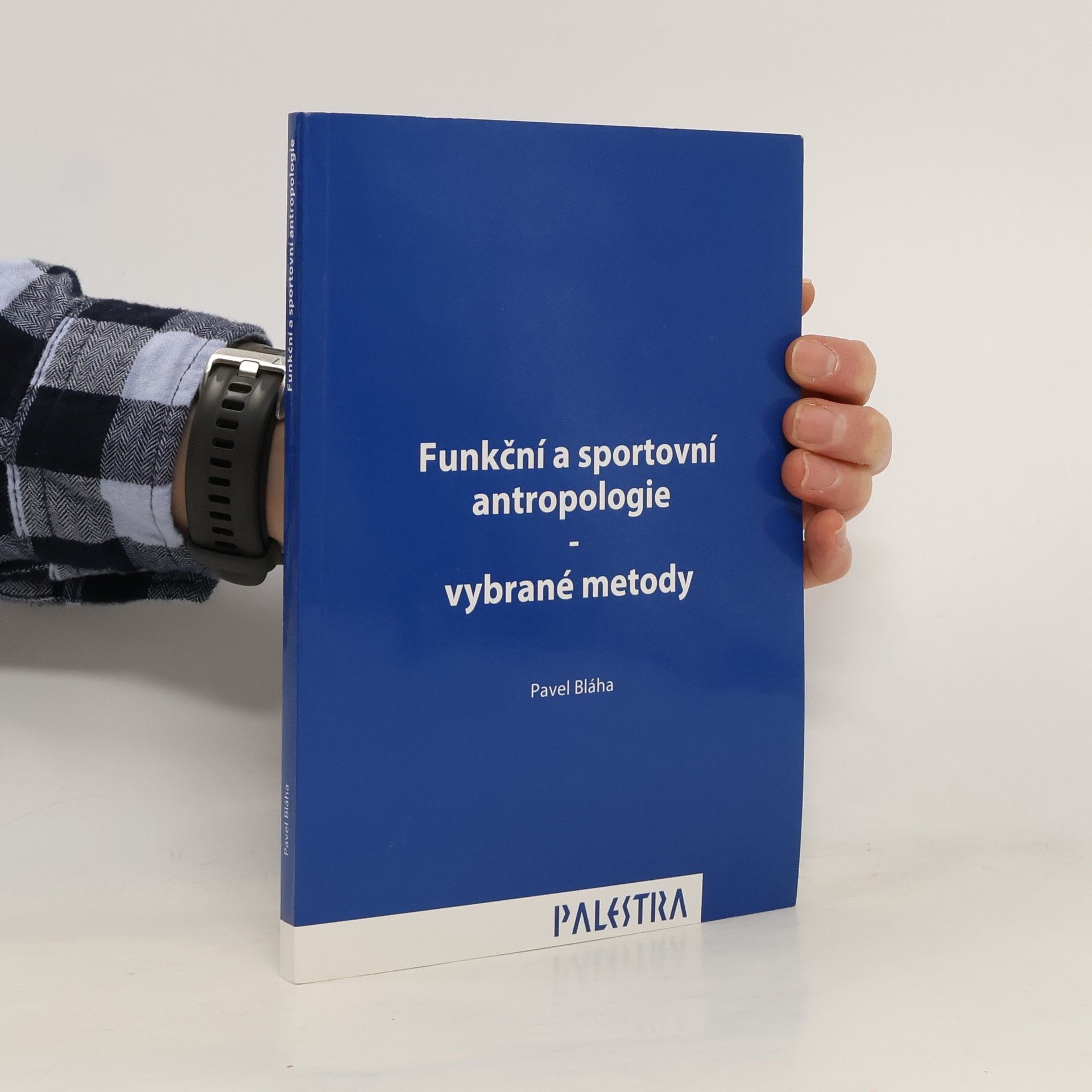 Pavel Bláha Funkční a sportovní antropologie : vybrané metody