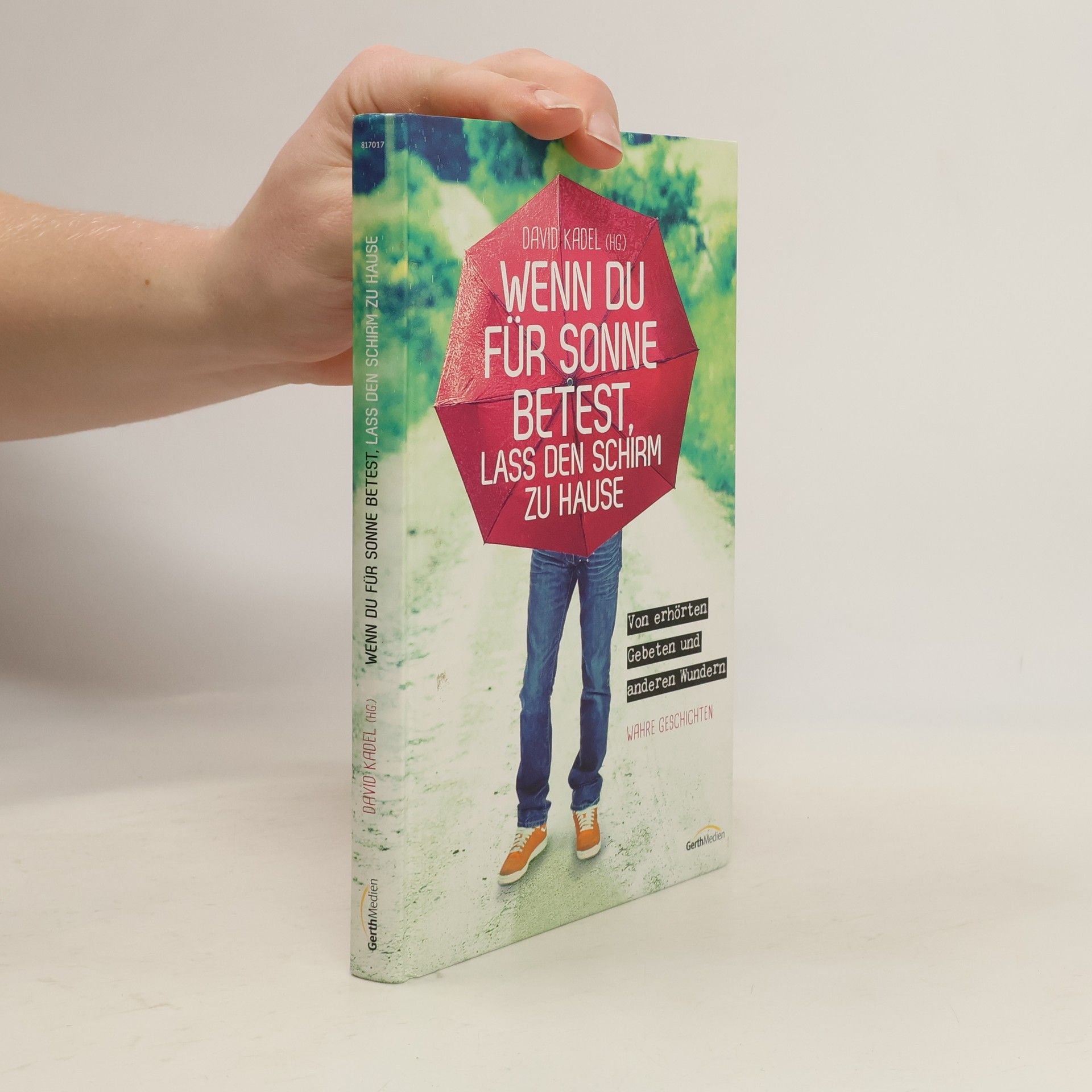 David Kadel Wenn du für Sonne betest, lass den Schirm zu Hause