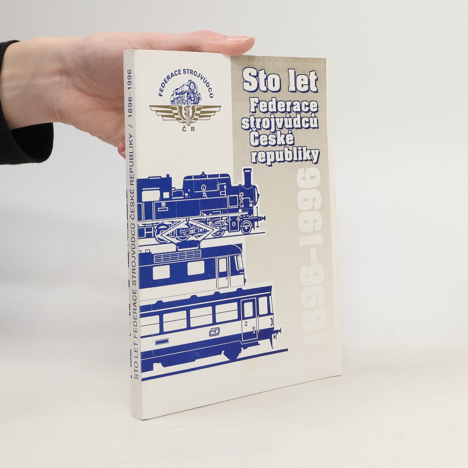 AA.VV. Sto let Federace strojvůdců České republiky 1896-1996