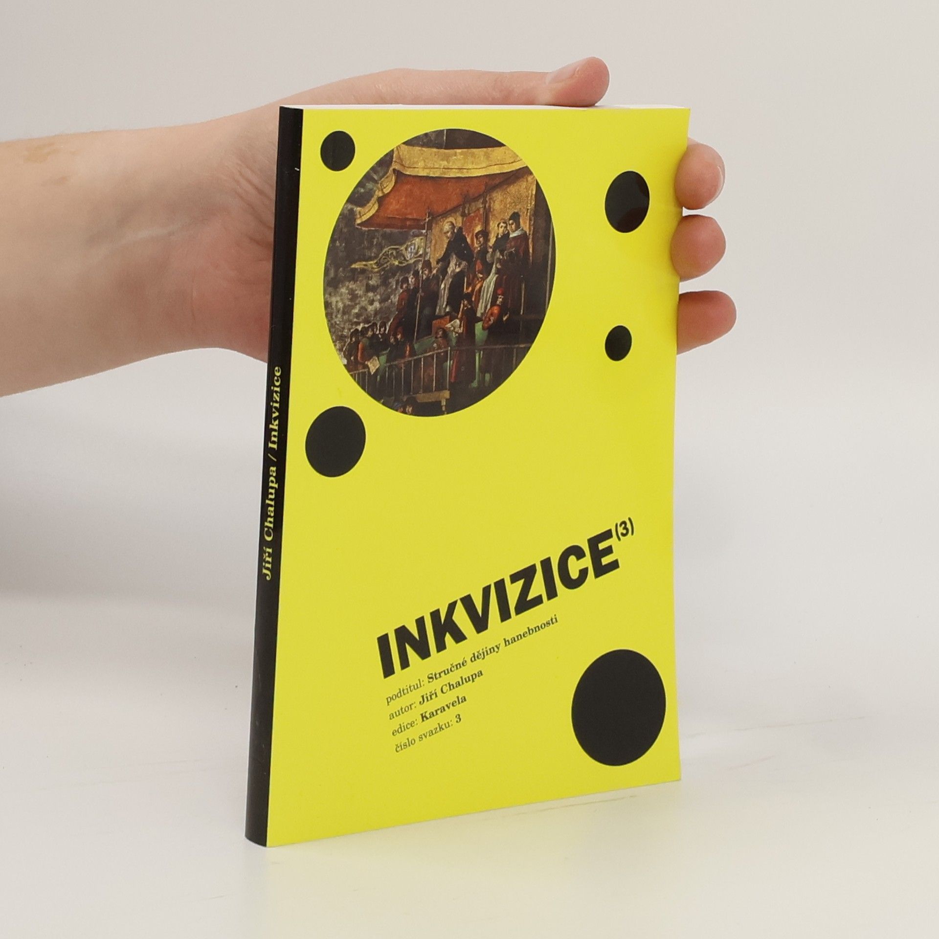 Jiří Chalupa Inkvizice - Stručné dějiny hanebnosti