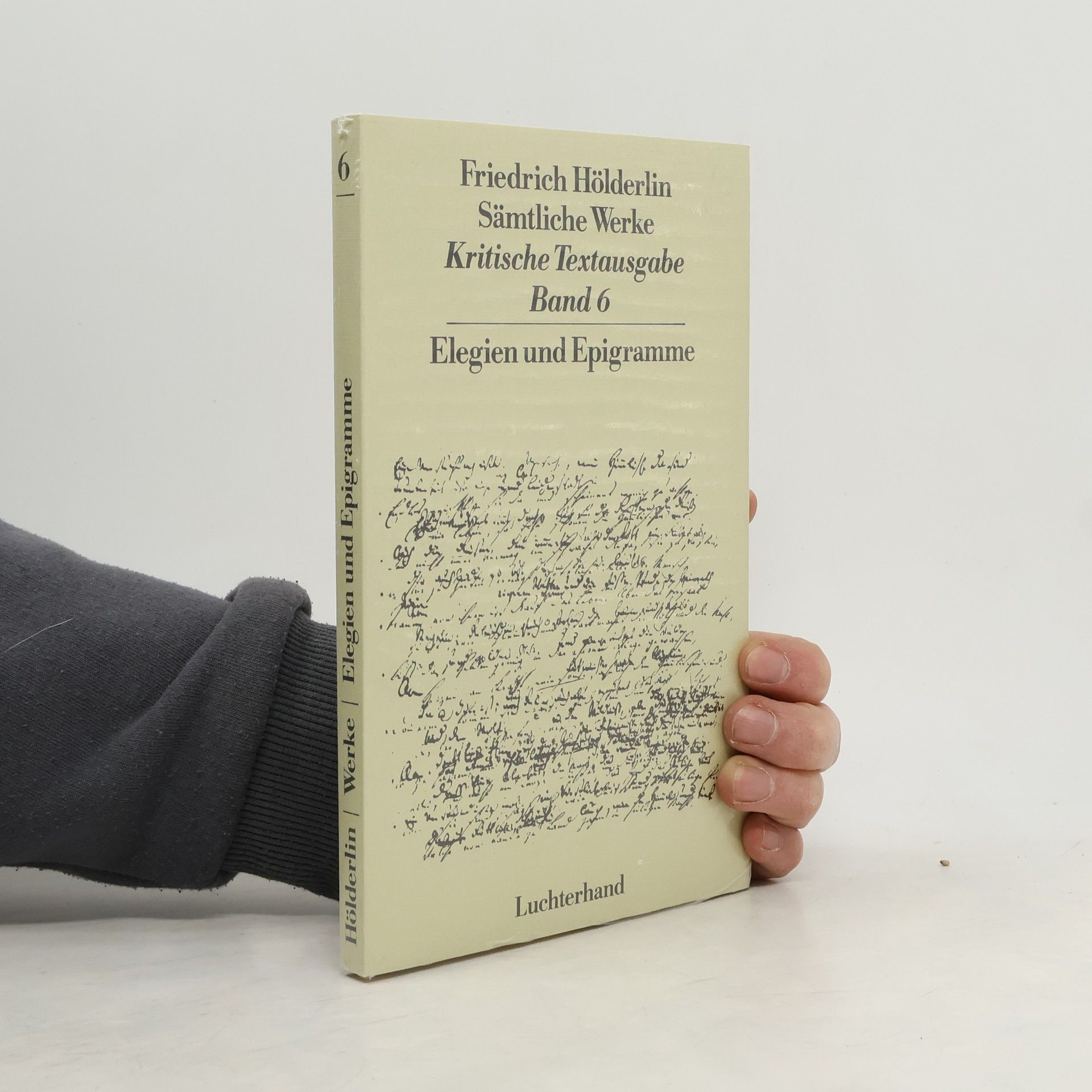 Friedrich Hölderlin Sämtliche Werke. Kritische Textausgabe. Band 6. Elegien und Epigramme