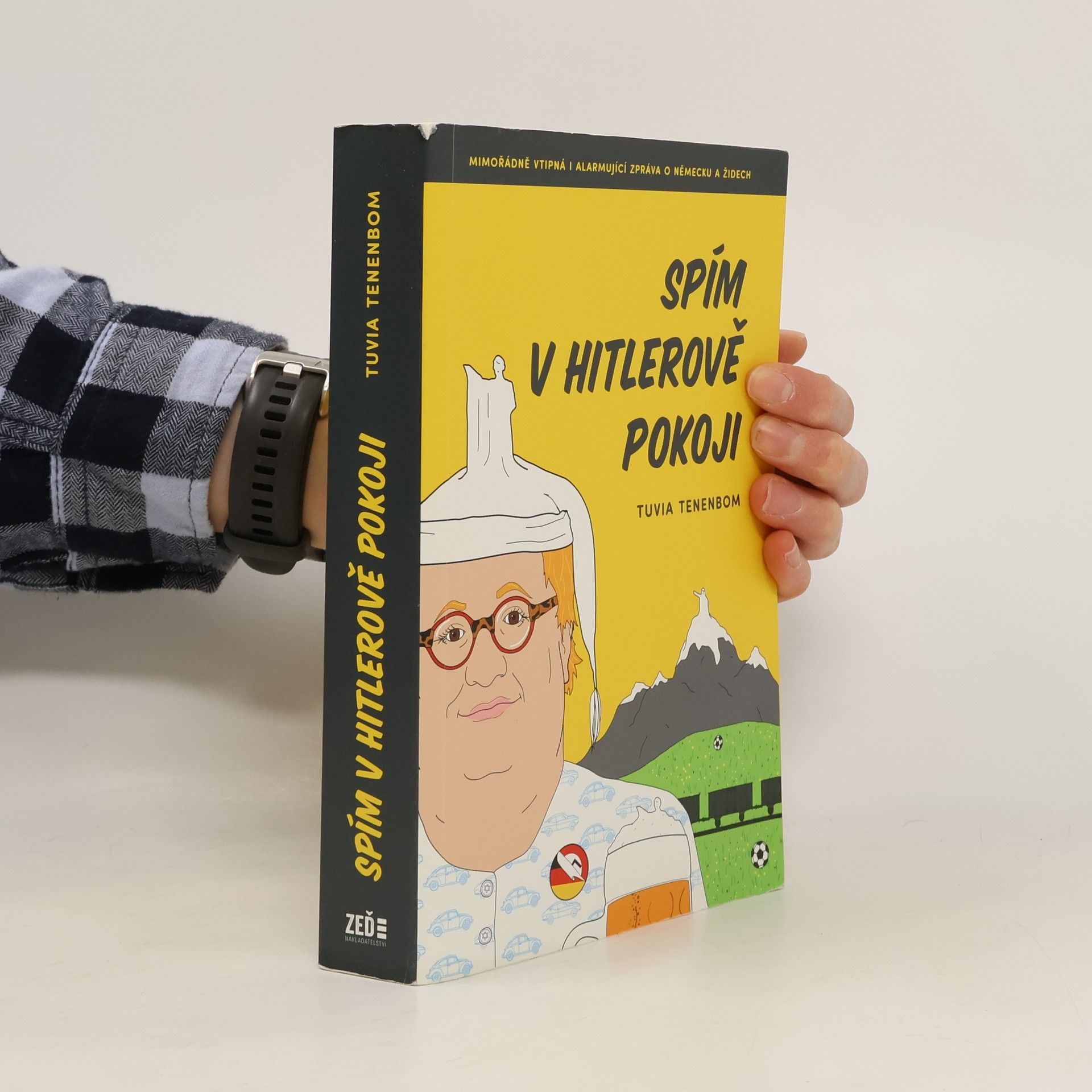 Tuvia Tenenbom Spím v Hitlerově pokoji : mimořádně vtipná i alarmující zpráva o Německu a Židech