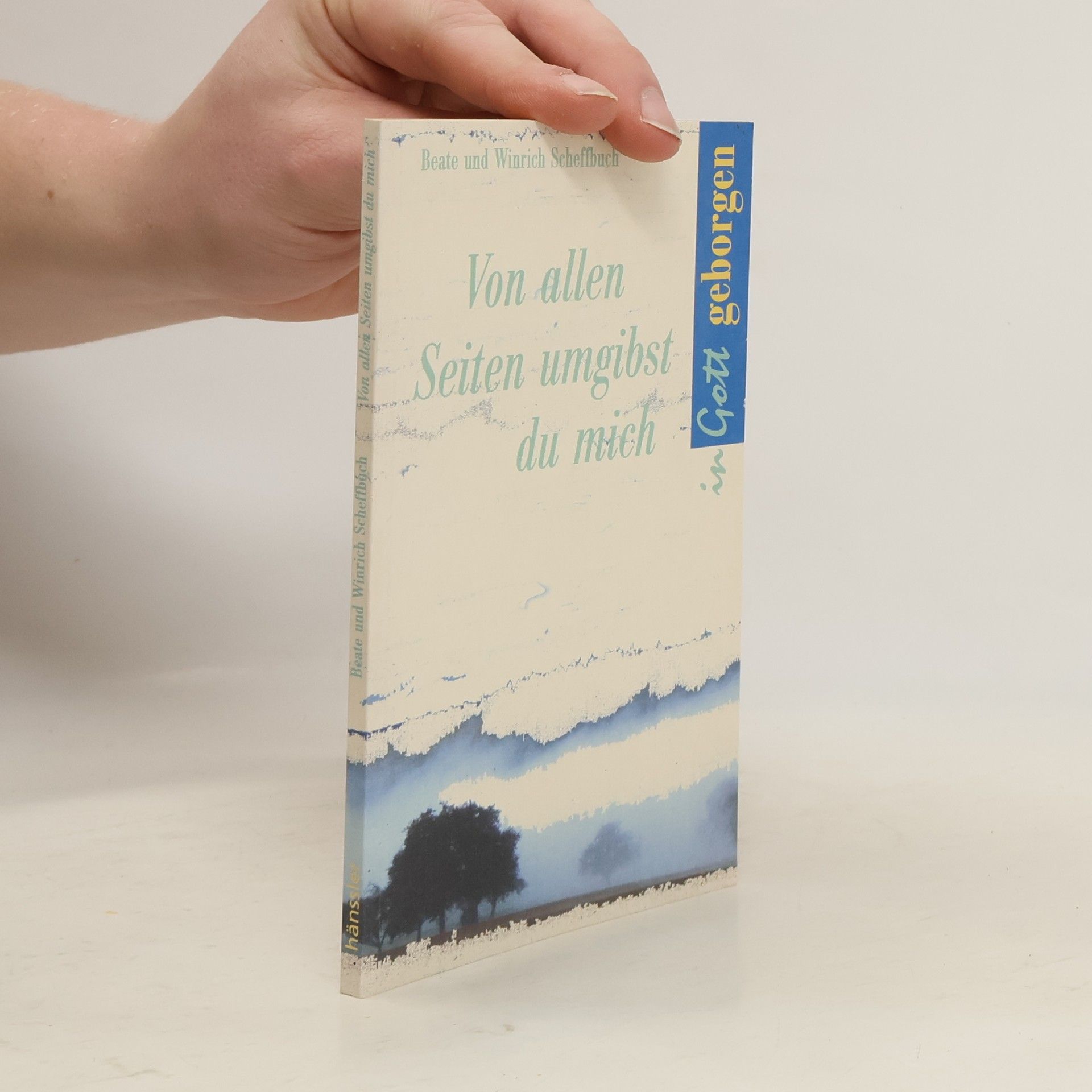 Beate Scheffbuch Von allen Seiten umgibst du mich