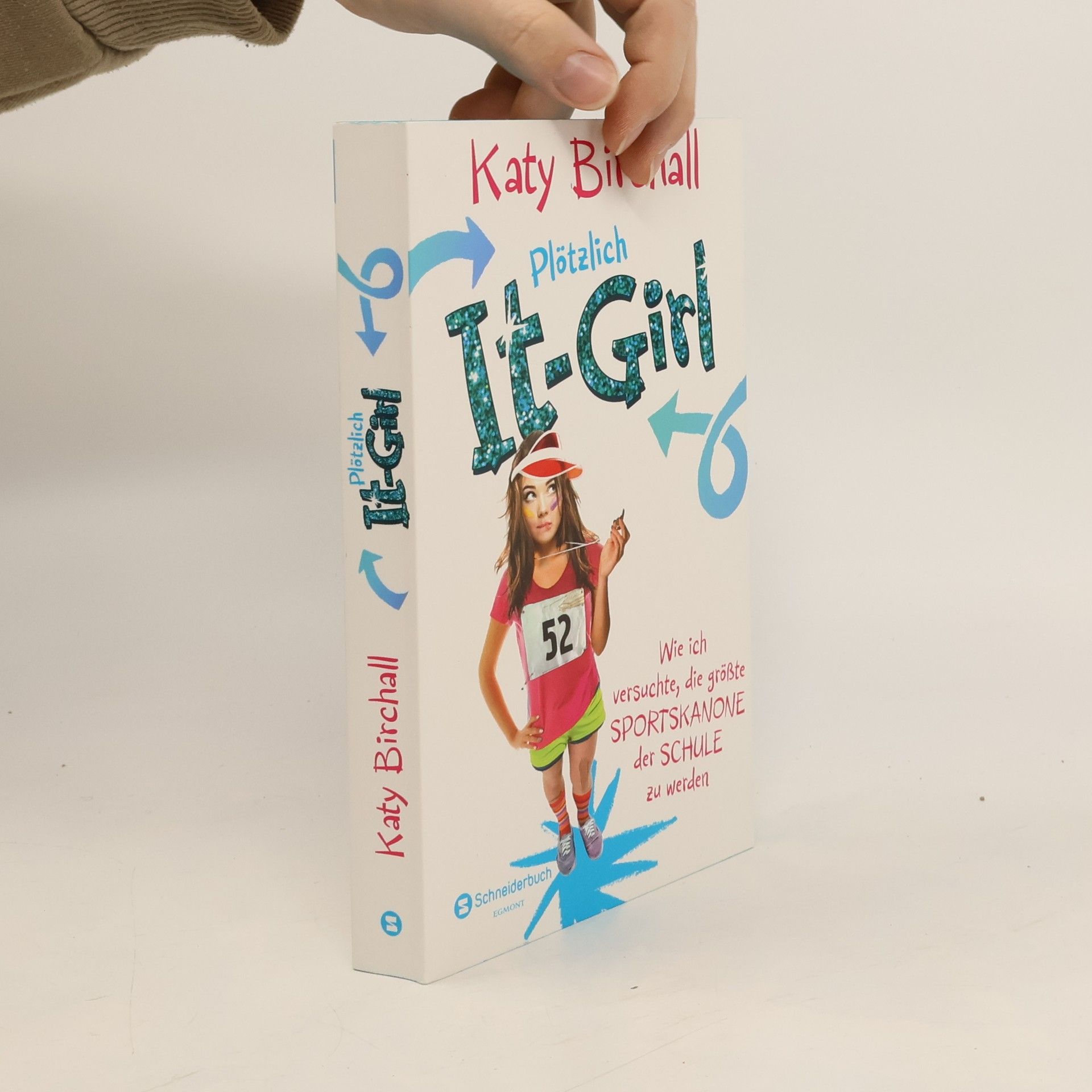 Katy Birchall Plötzlich It-Girl - wie ich versuchte, die größte Sportskanone der Schule zu werden