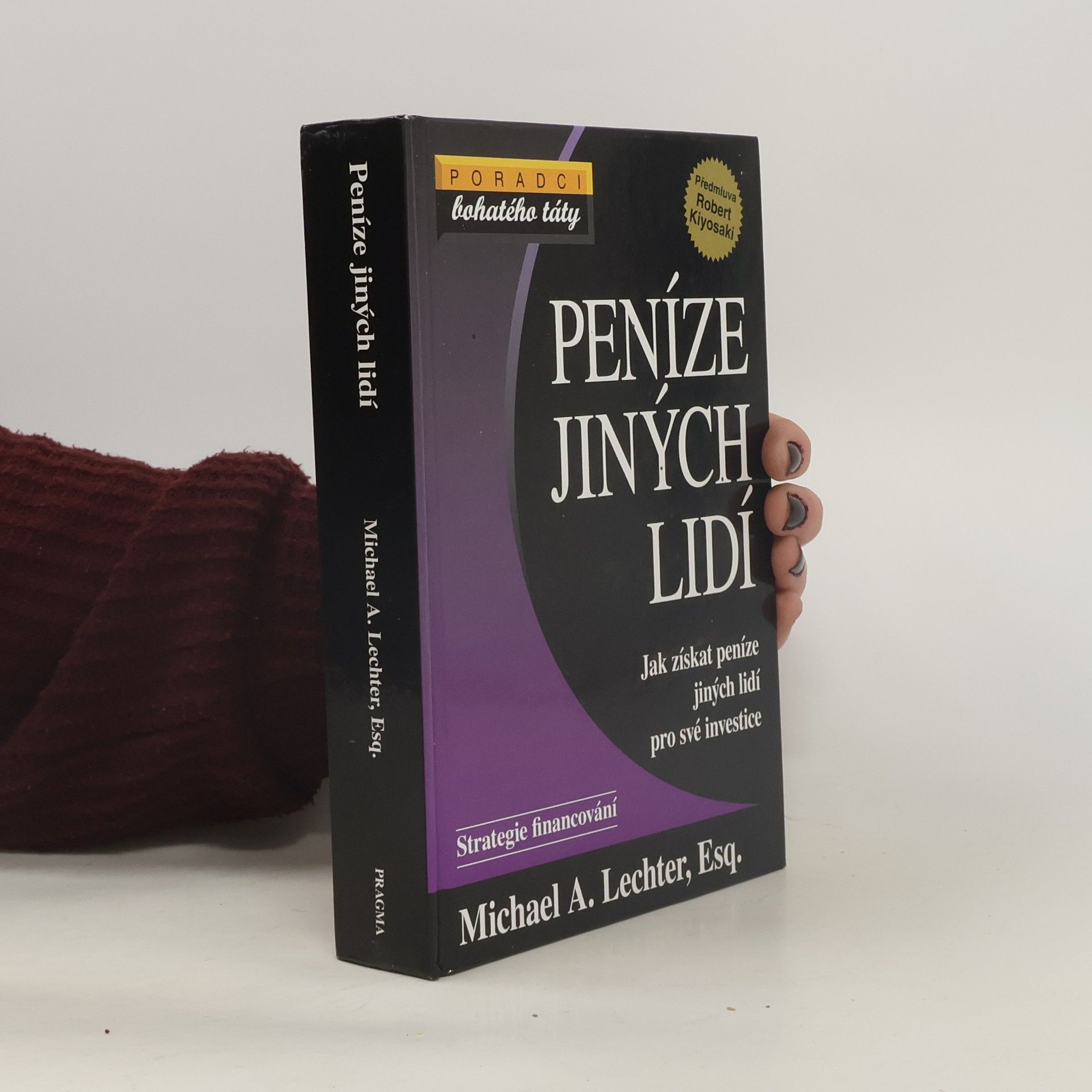 Michael A. Lechter Peníze jiných lidí: jak získat peníze jiných lidí pro své investice