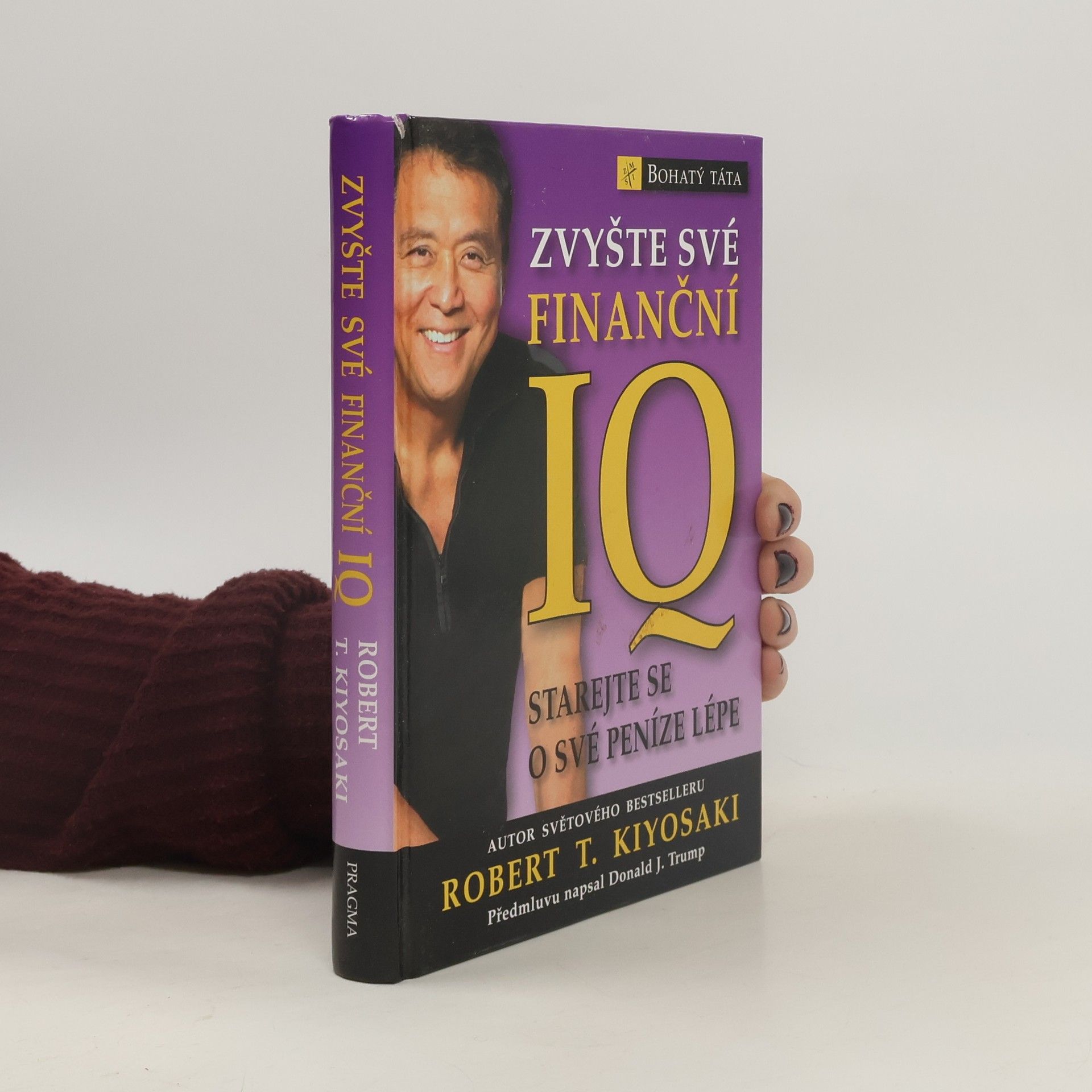 Robert T. Kiyosaki Zvyšte své finanční IQ: Starejte se o své peníze lépe