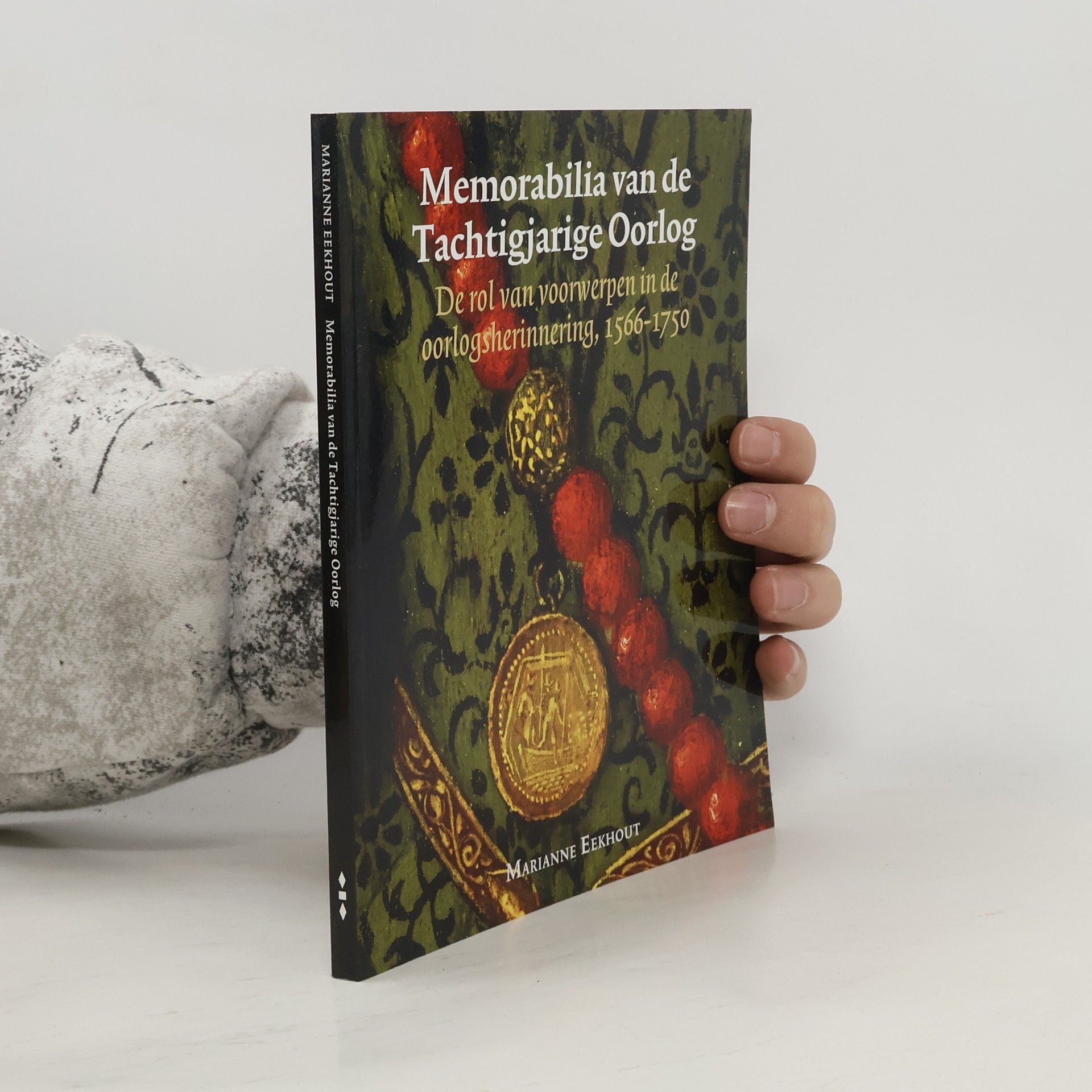 Marianne Eekhout Zeven Provinciën reeks - 41: Memorabilia van de Tachtigjarige Oorlog