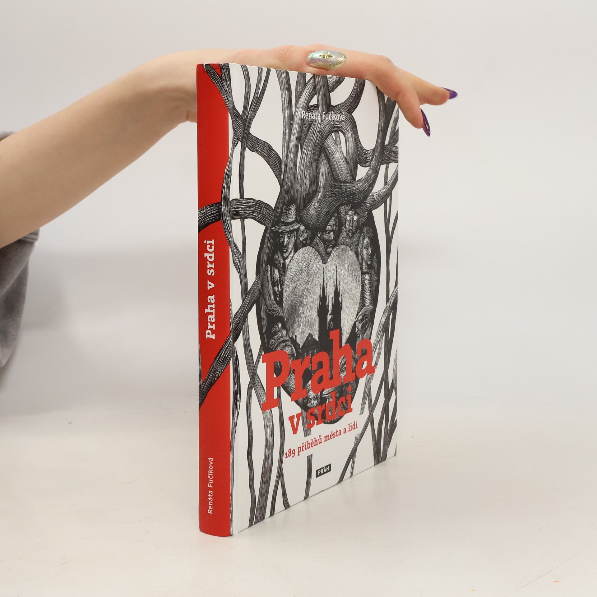 Renáta Fučíková Praha v srdci : 189 příběhů města a lidí