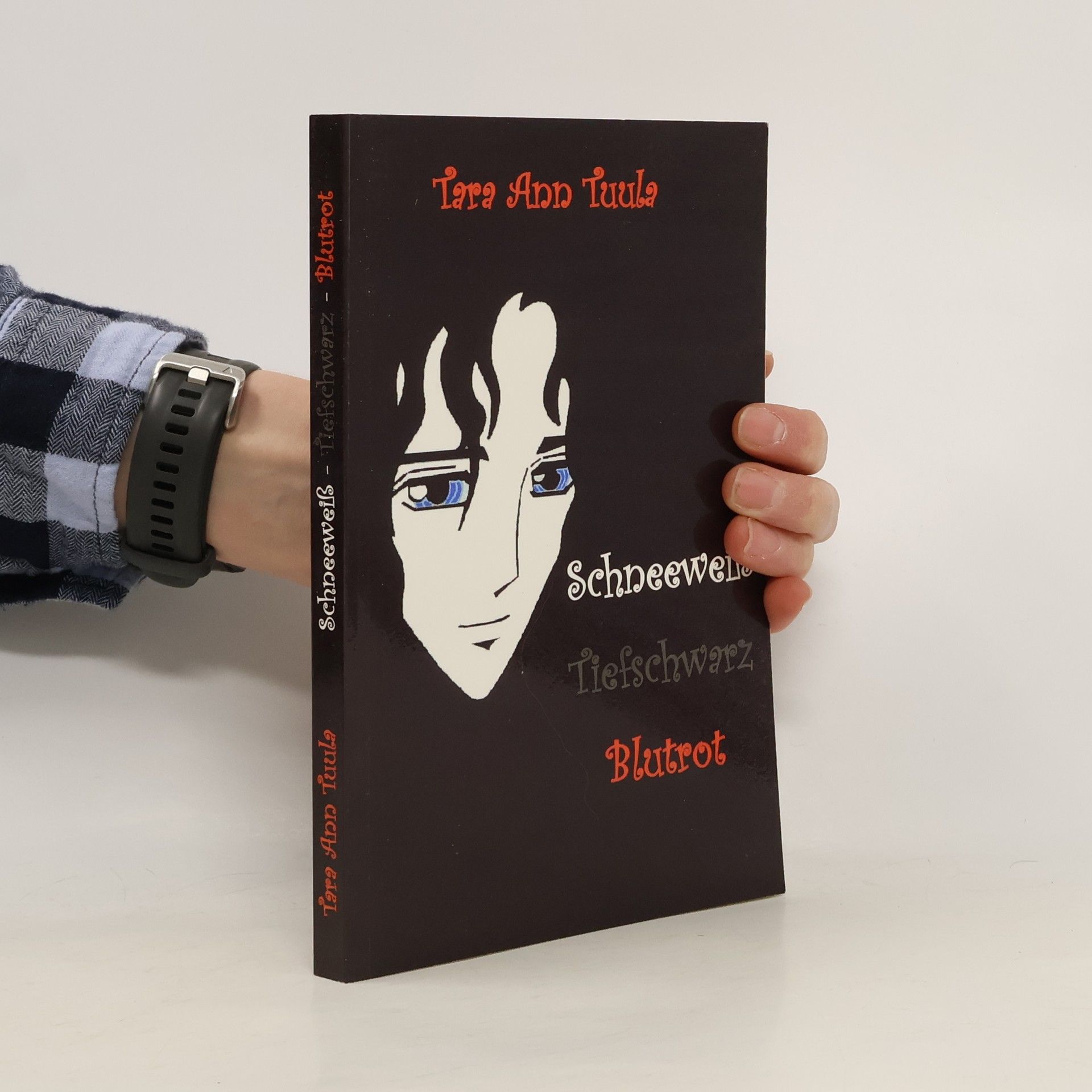 Tara Ann Tuula Schneeweiß - Tiefschwarz - Blutrot