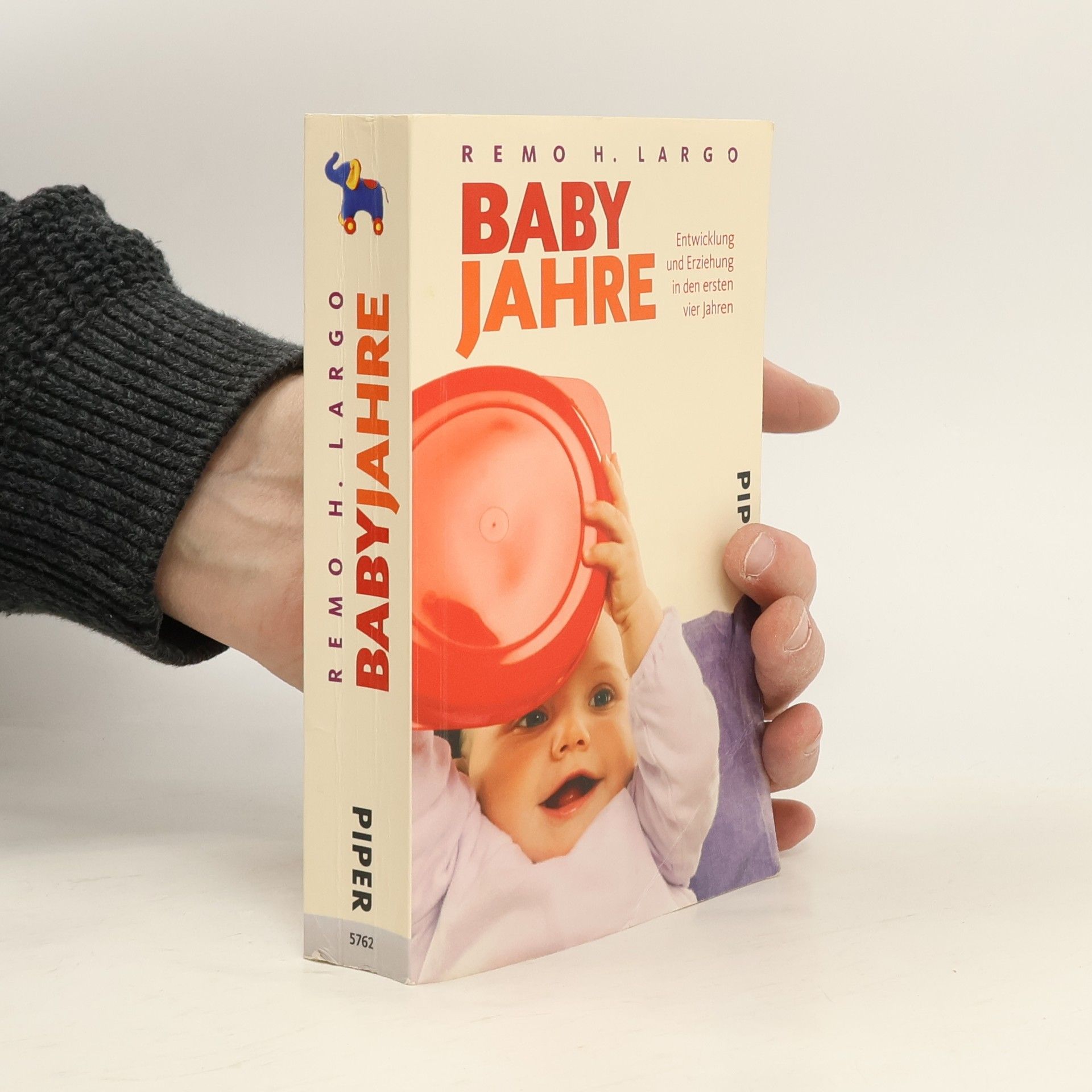 Remo H. Largo Baby Jahre. Entwicklung und Erziehung in den ersten vier Jahren