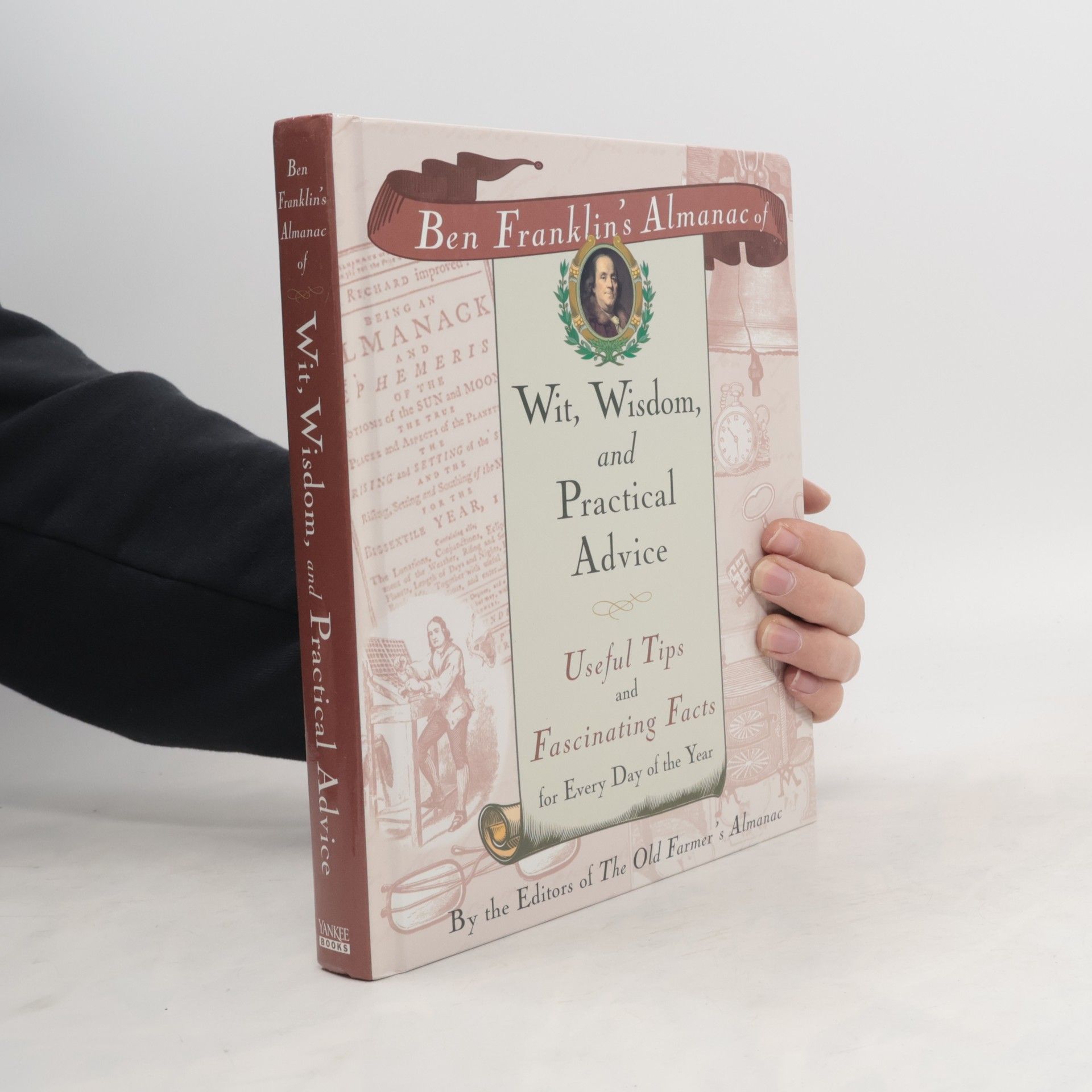 The Editors of The Old Farmer's Almanac Ben Franklin's Almanac of Wit, Wisdom, and Practical Advice
