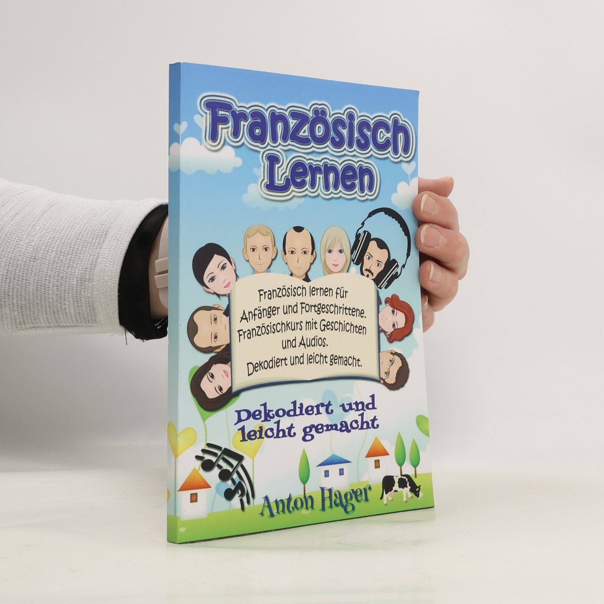 Anton Hager Sprachen lernen - Sprauch - 5: Französisch lernen für Anfänger und Fortgeschrittene. Französischkurs mit Geschichten und Audios.