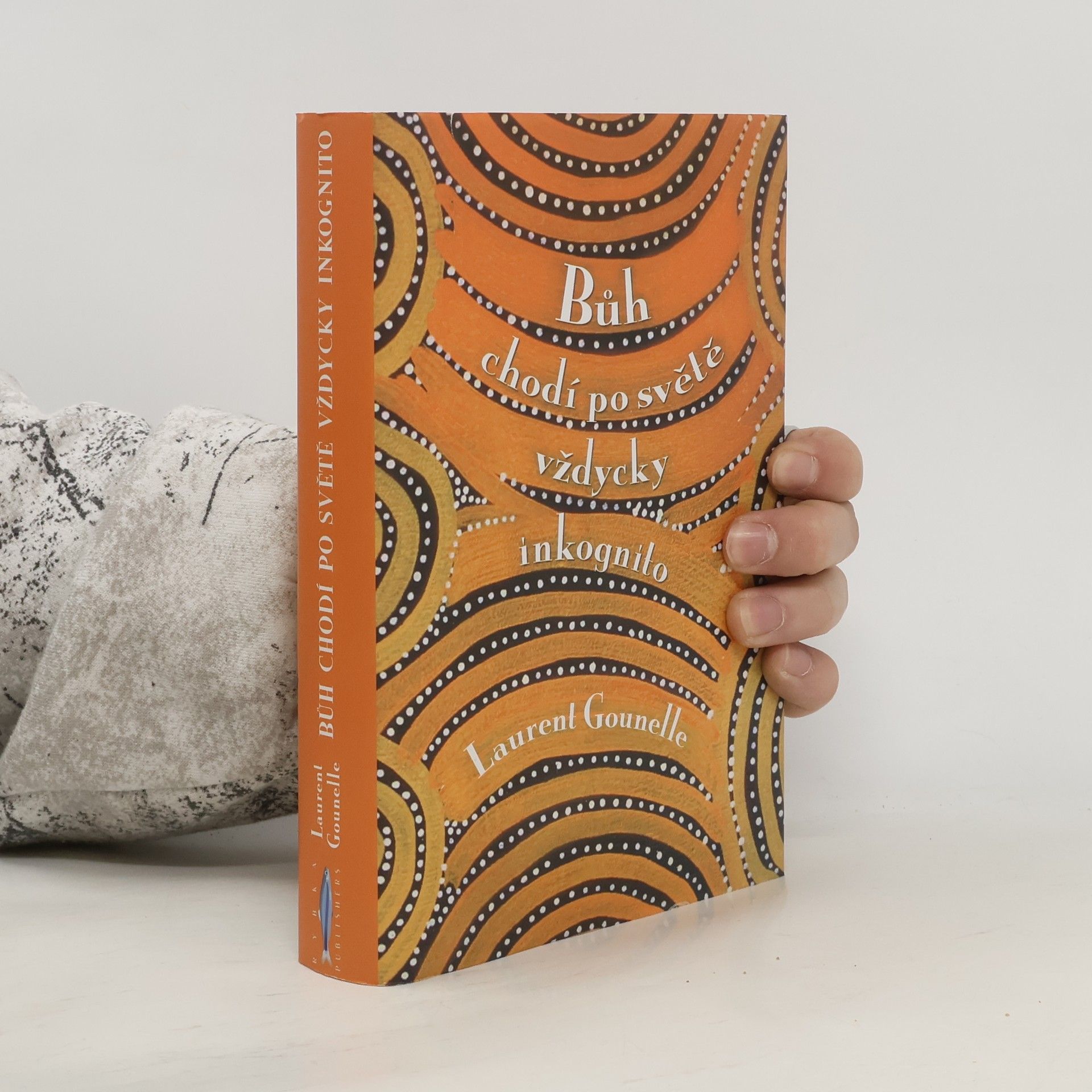 Laurent Gounelle Bůh chodí po světě vždycky inkognito