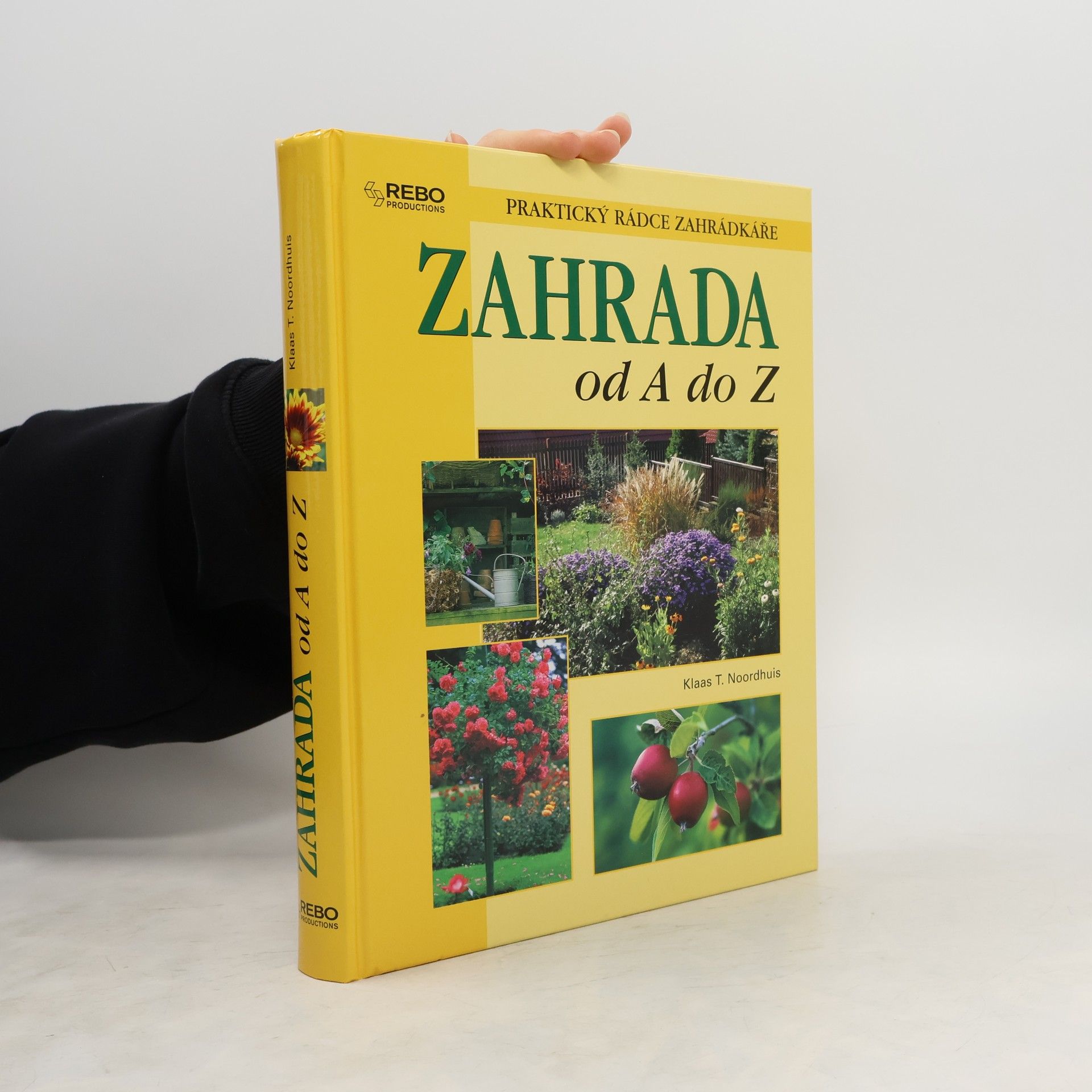 Klaas Noordhuis Zahrada od A do Z : praktický rádce zahrádkáře