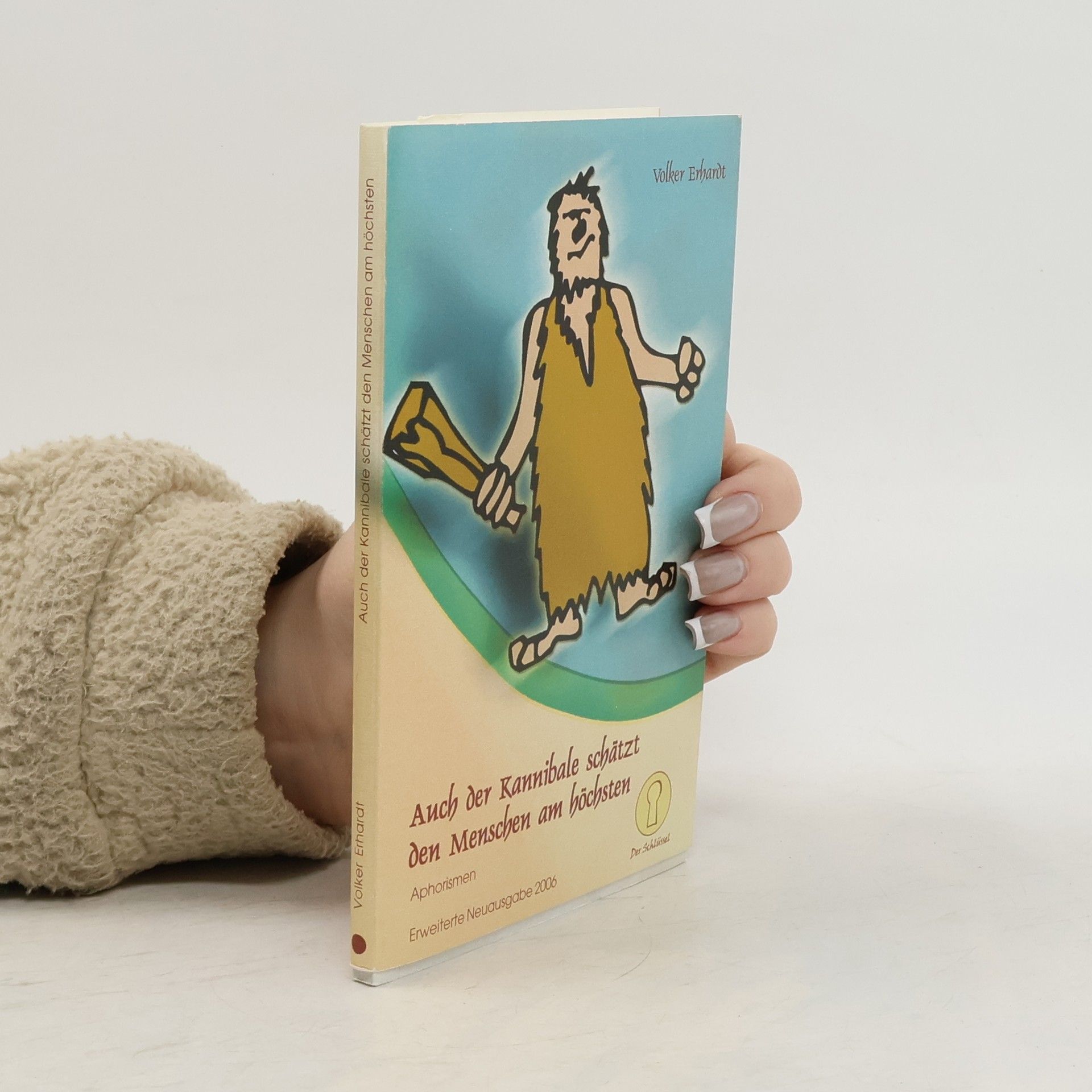 Volker Erhardt Auch der Kannibale schätzt den Menschen am höchsten