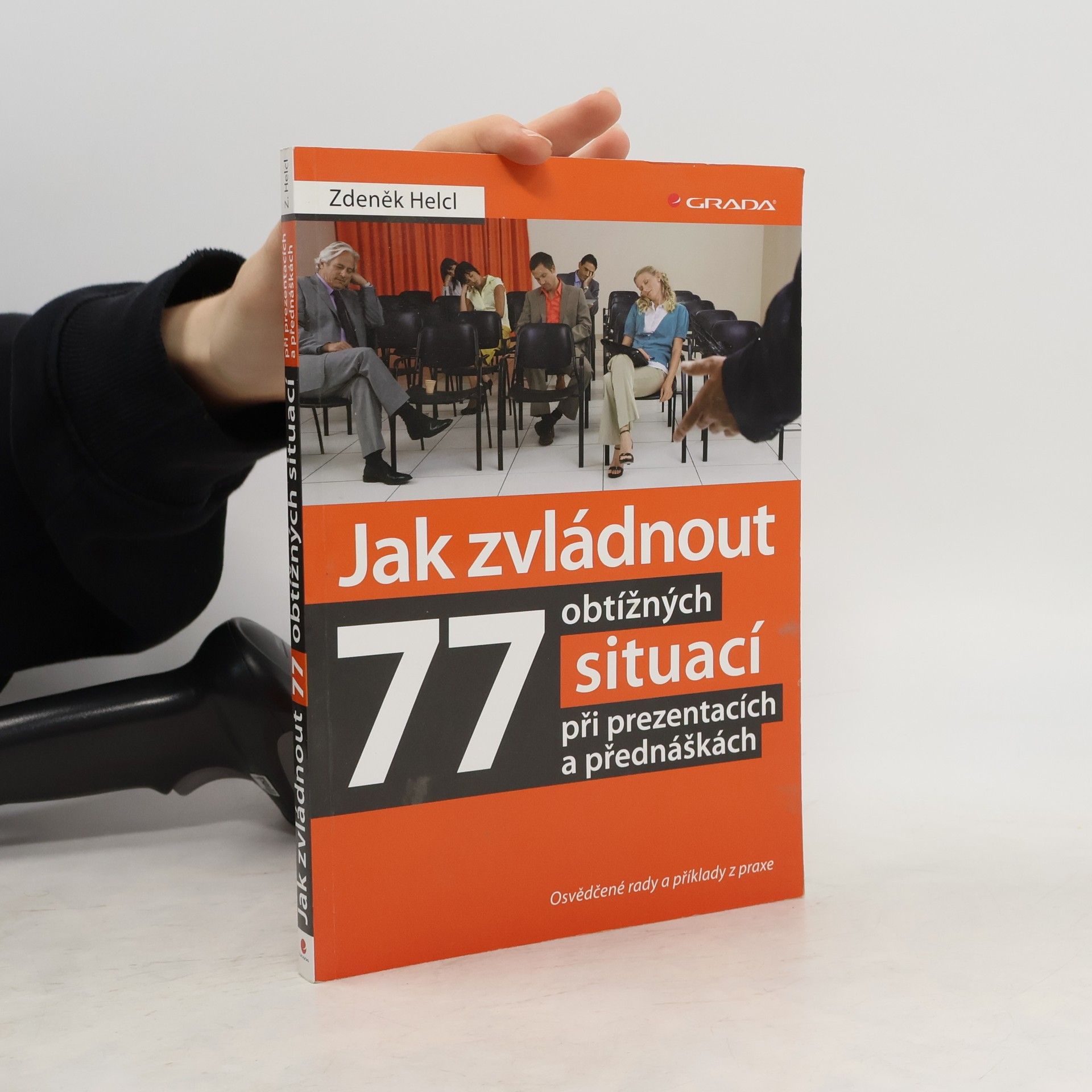 Zdeněk Helcl Jak zvládnout 77 obtížných situací při prezentacích a přednáškách