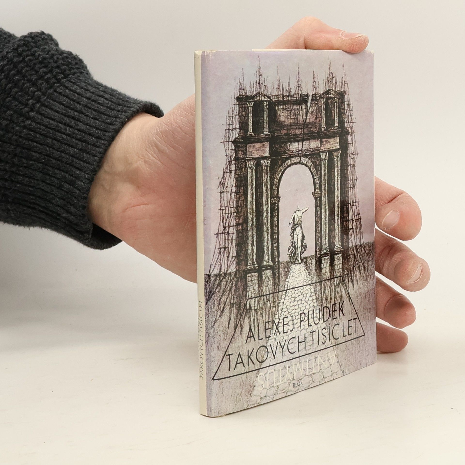 Alexej Pludek Takových tisíc let. Antimýtus