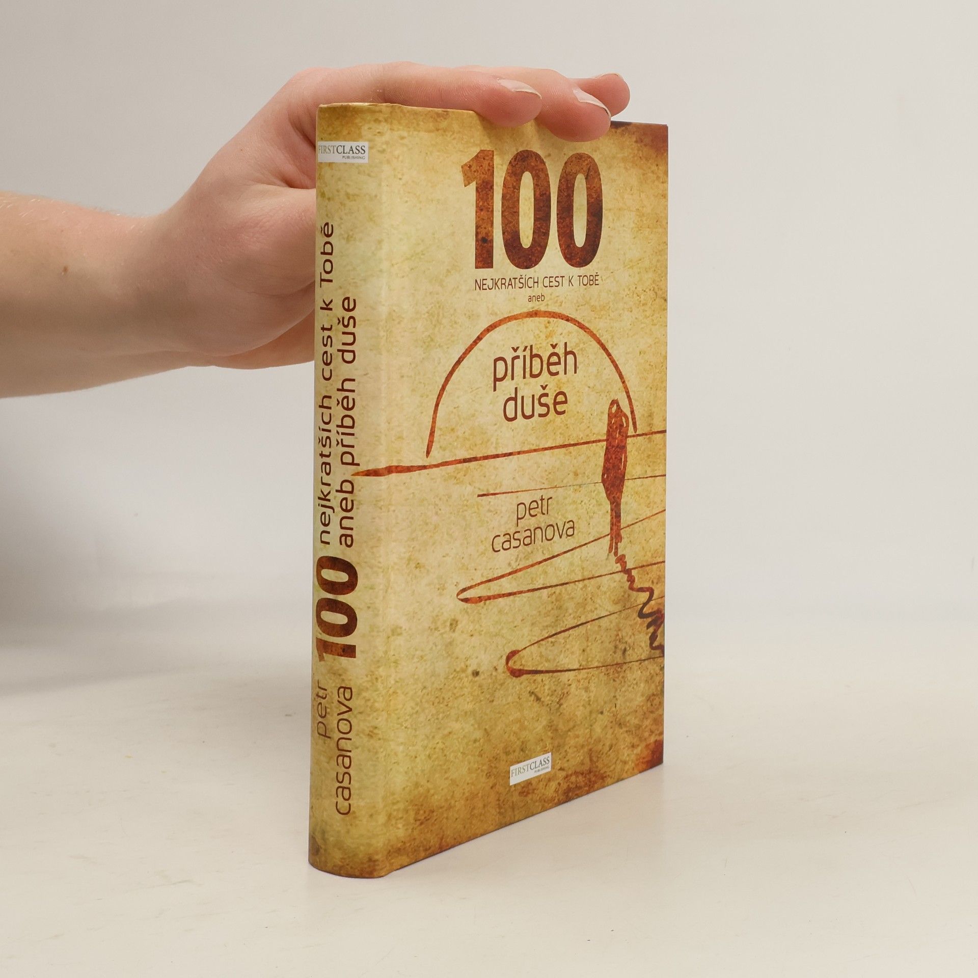 Petr Casanova 100 nejkratších cest k Tobě aneb příběh duše