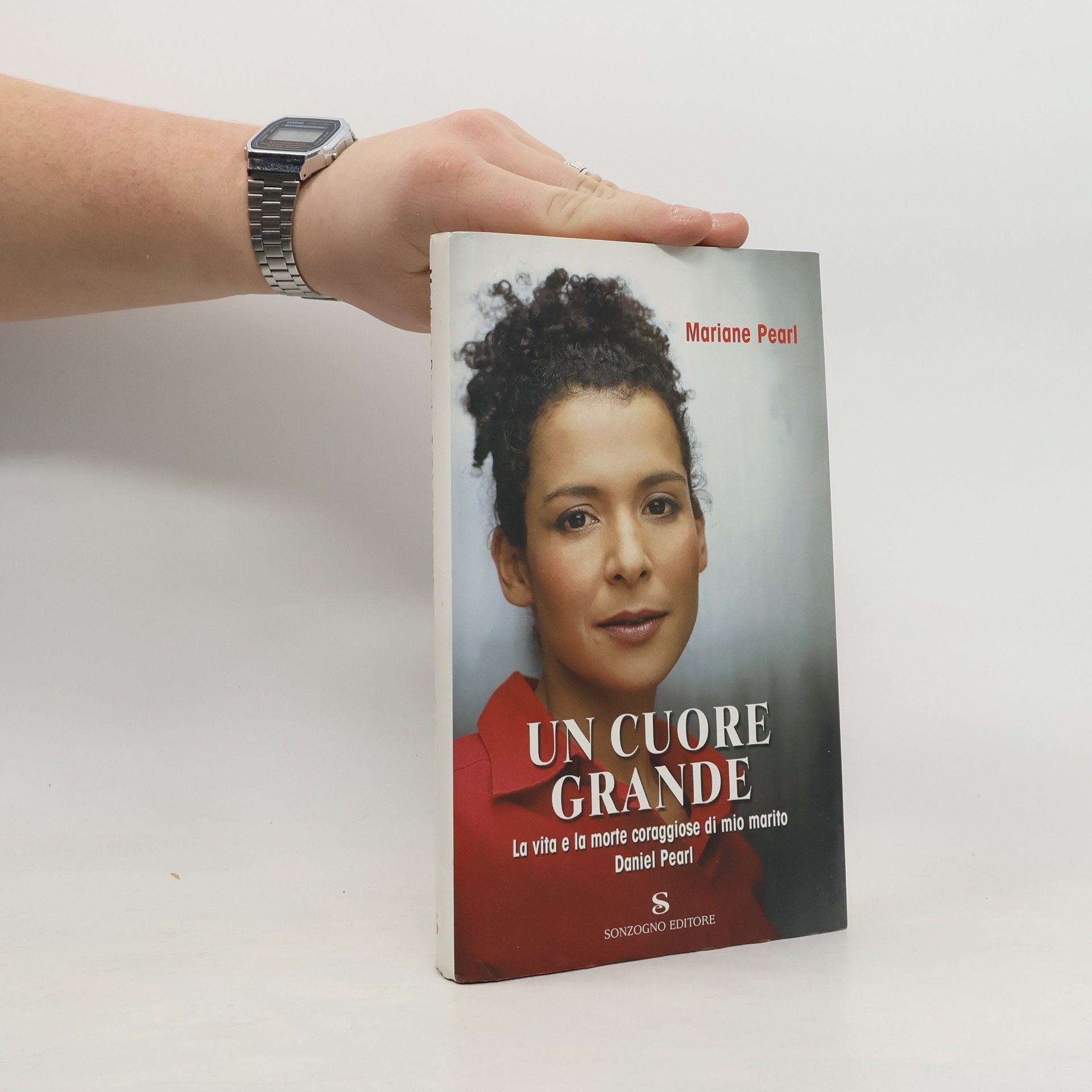 Mariane Pearl Un cuore grande. La vita e la morte coraggiose di mio marito Daniel Pearl